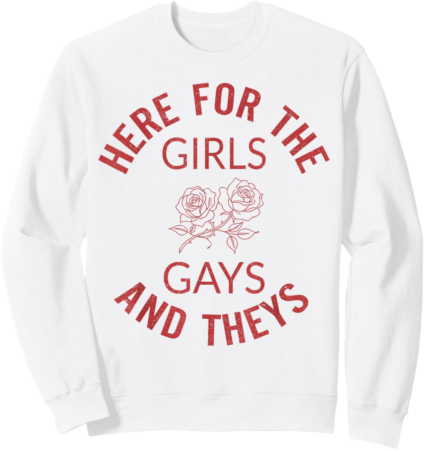 Here for The Girls Gays and Theys LGBT Pride Month Gay Ally Sweatshirt - Sweatshirt | White