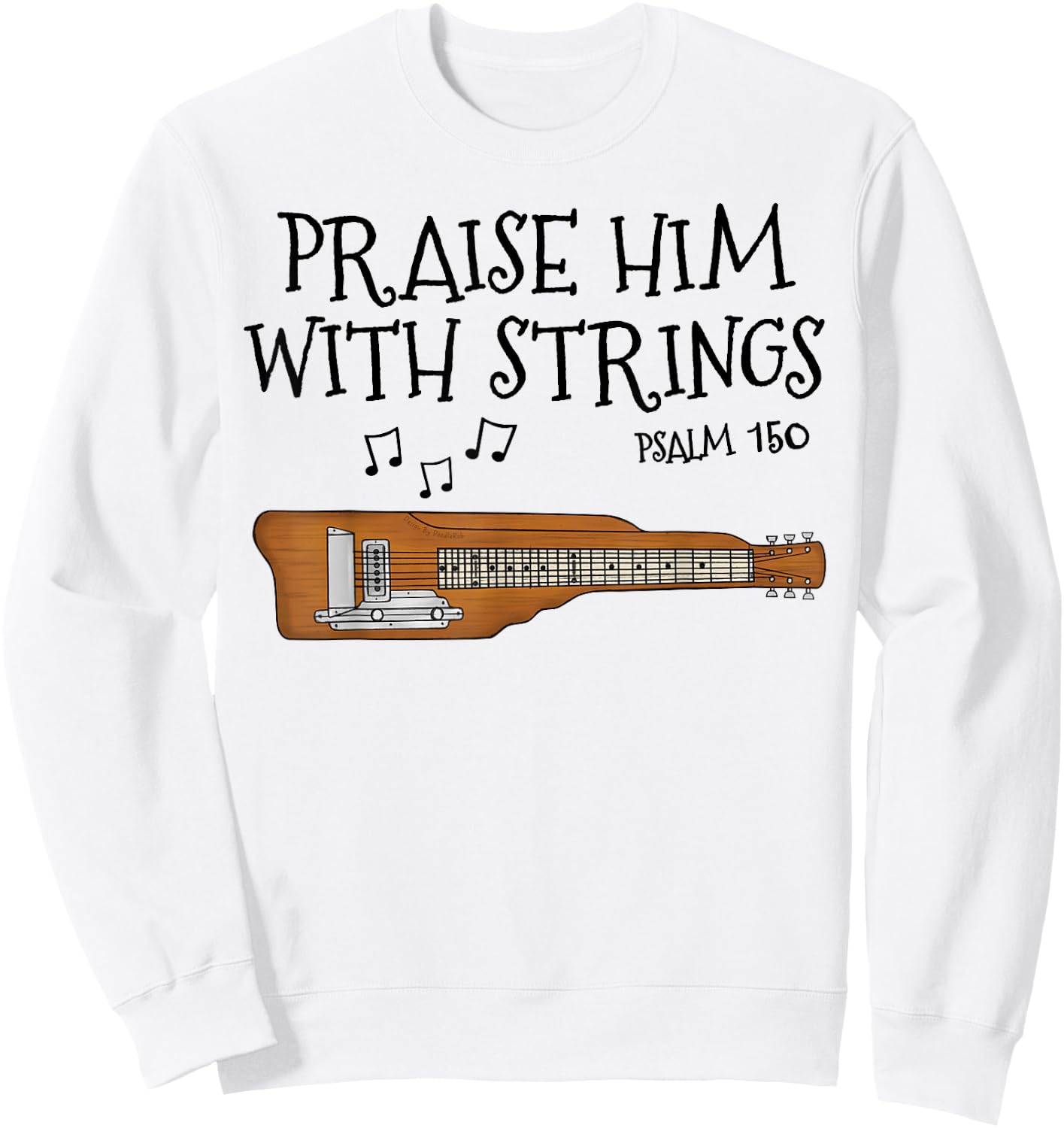 Lap Steel Guitar, Praise Him With Strings, Church Guitarist Sweatshirt - Sweatshirt | White