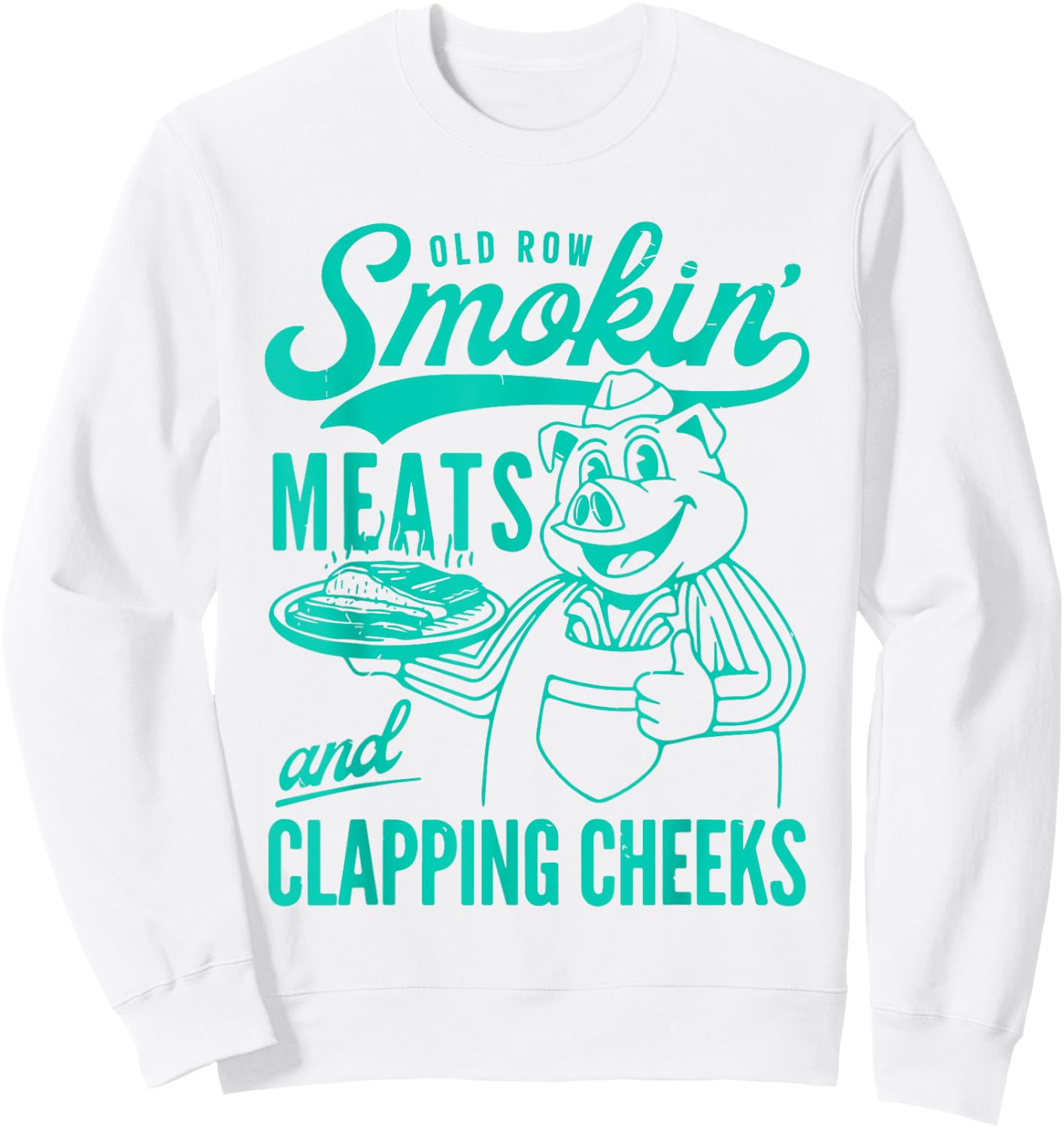 Old Vintage Row Smokin' Meats And Clapping Cheeks Women Men Sweatshirt - Sweatshirt | White