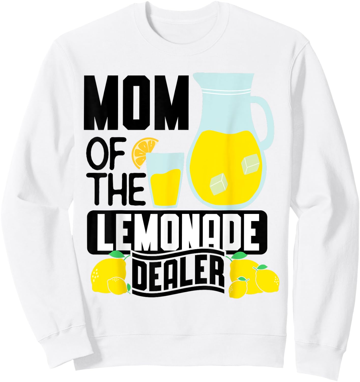 Mom Of The Lemonade Dealer Funny Summer Sweatshirt - Sweatshirt | White