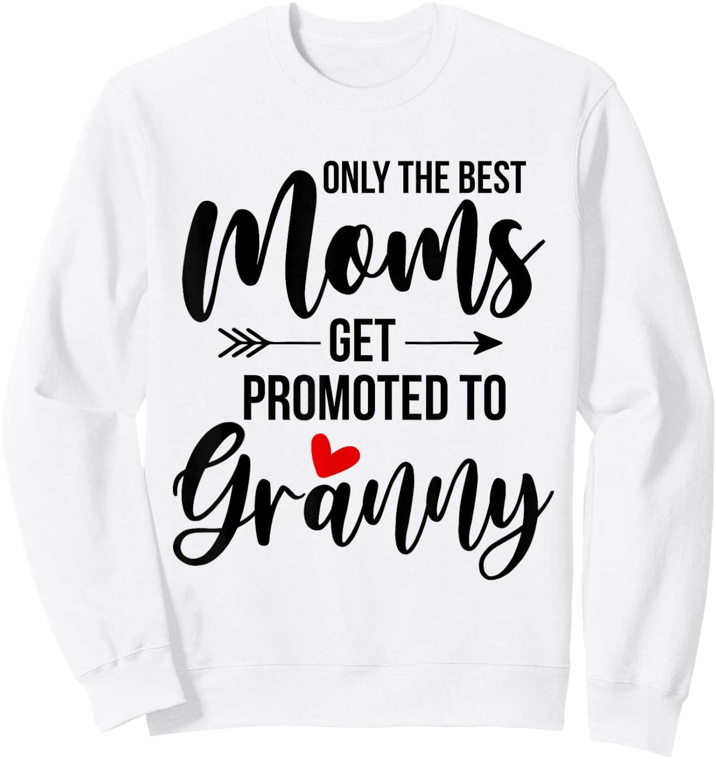 Only The Best Moms Get Promoted To Granny Announcement Funny Sweatshirt - Sweatshirt | White