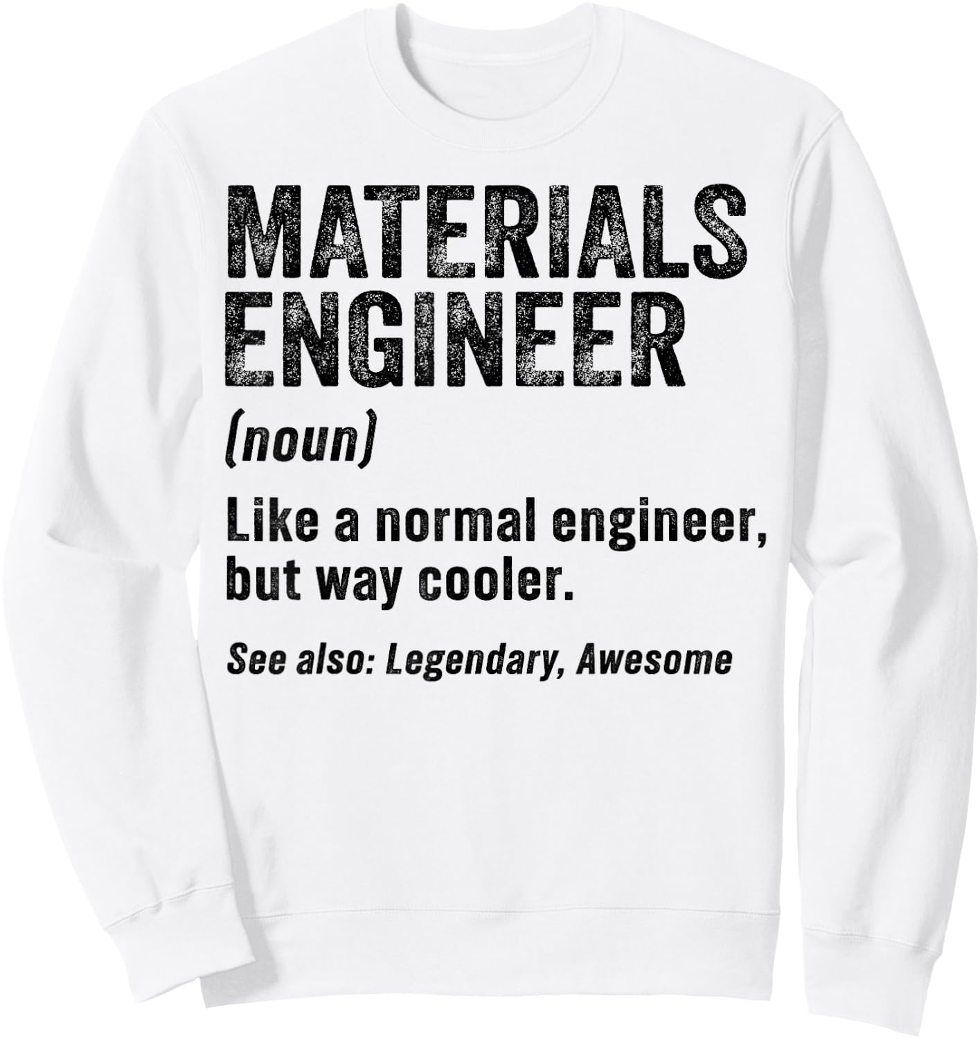 Funny Materials Engineer Definition Materials Engineering Sweatshirt - Sweatshirt | White
