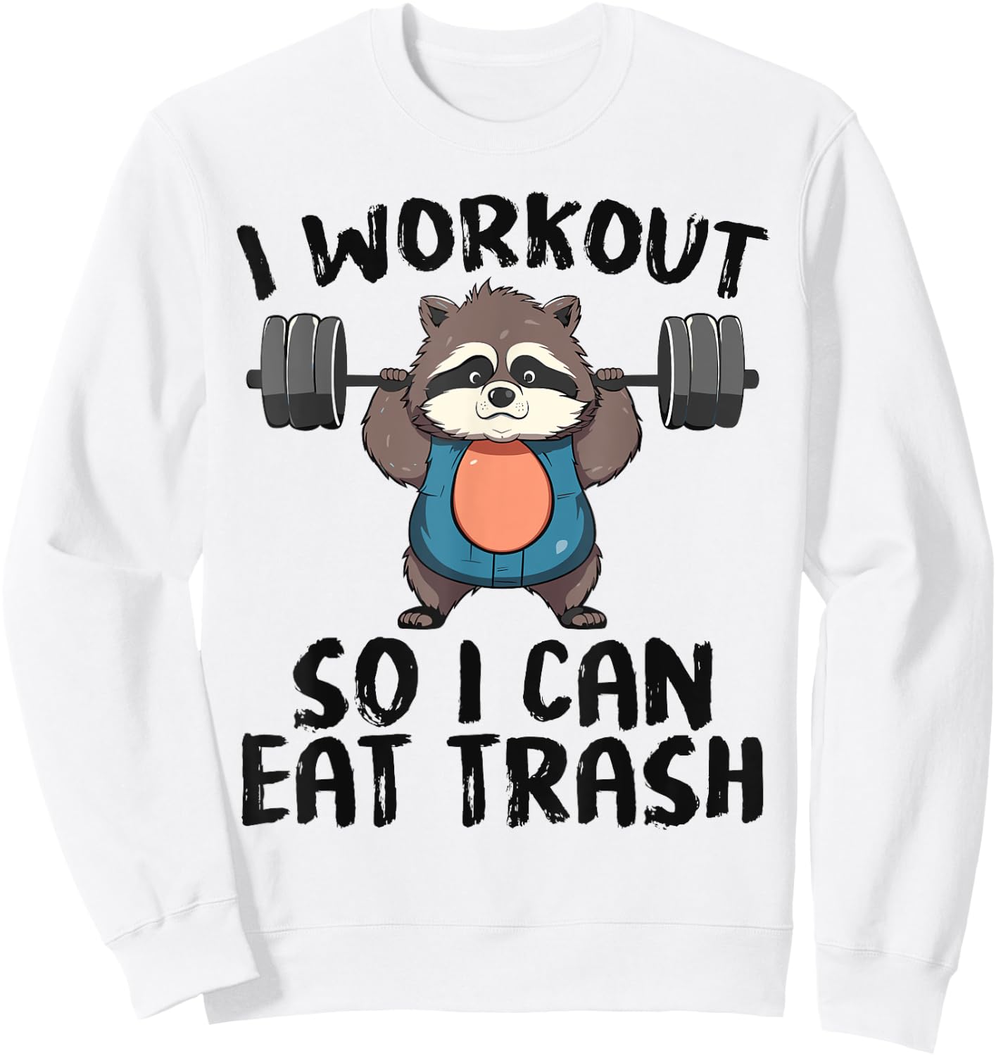 So I Can Eat Garbage | Funny Raccoon Trash Workout Gym Panda Sweatshirt - Sweatshirt | White