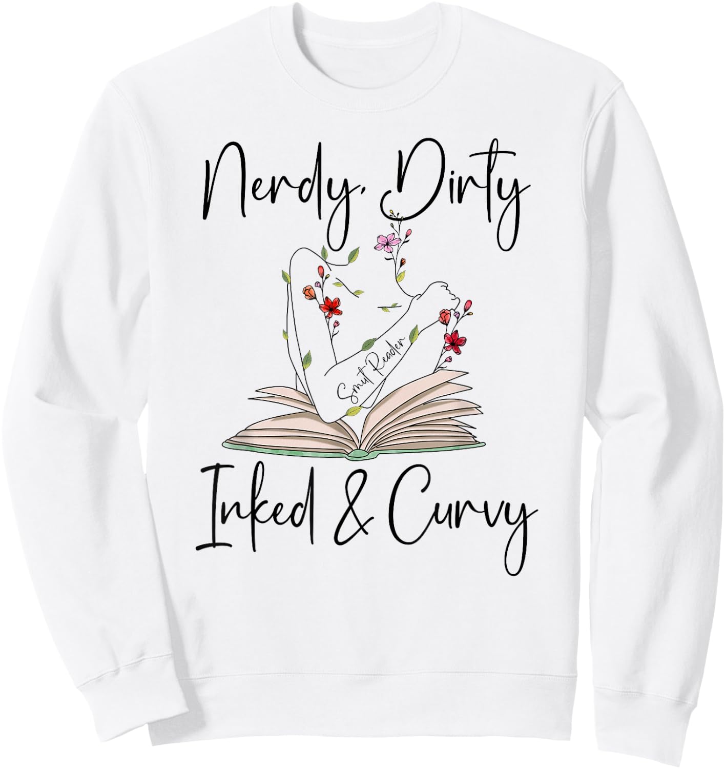 Nerdy Dirty Inked & Curvy Shirt,Smutty Book ,Smut Reader Sweatshirt - Sweatshirt | White