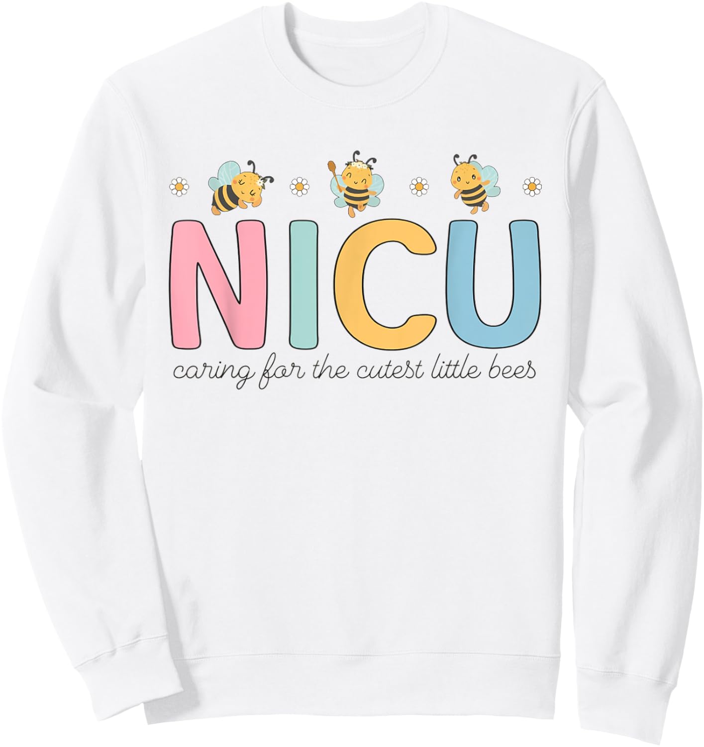 NICU Summer Caring For The Cutest Little Bees NICU Nurse Men Women Girls Kids Sweatshirt - Sweatshirt | White
