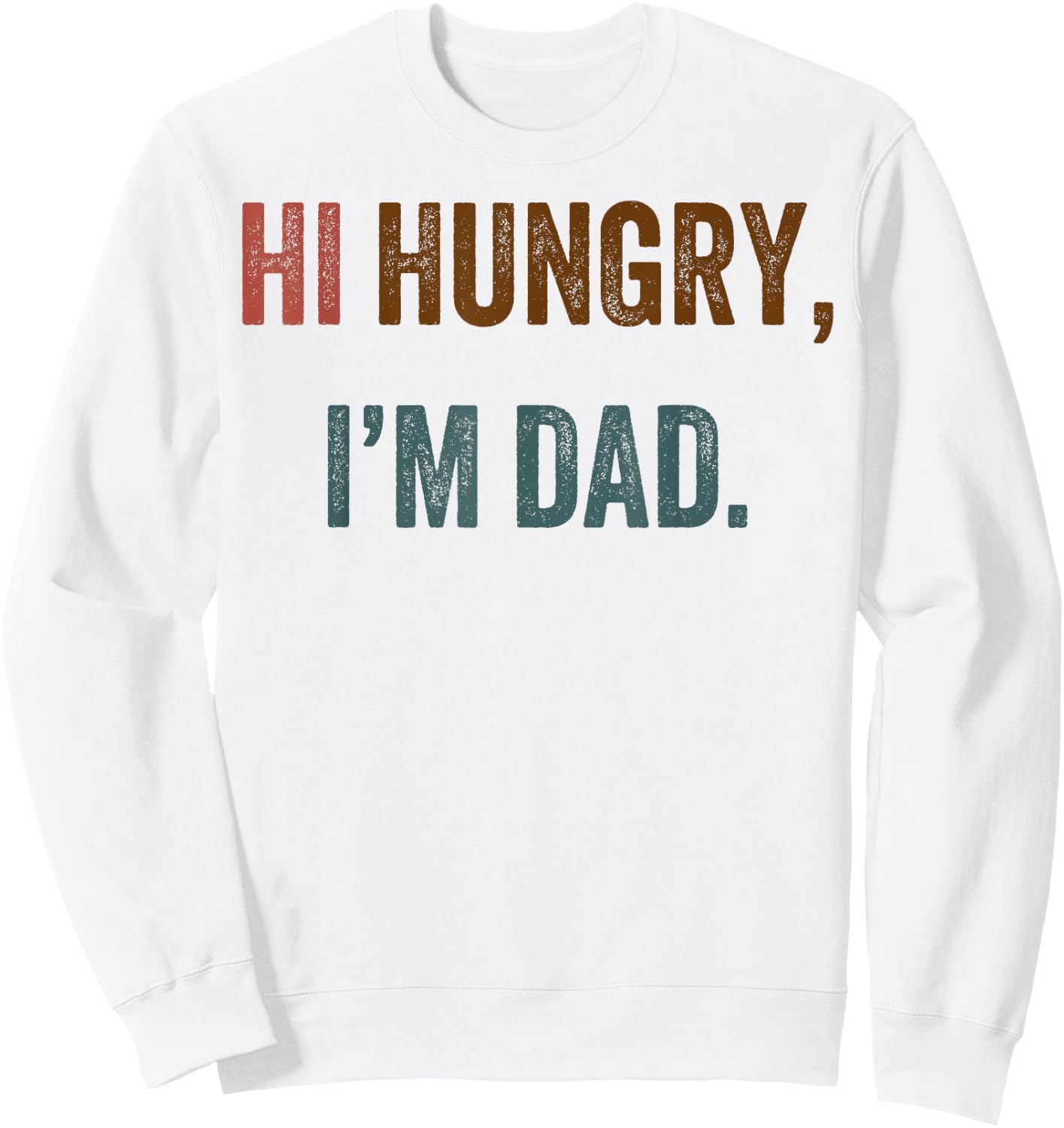 Hi Hungry I'm Dad Sweatshirt - Sweatshirt | White