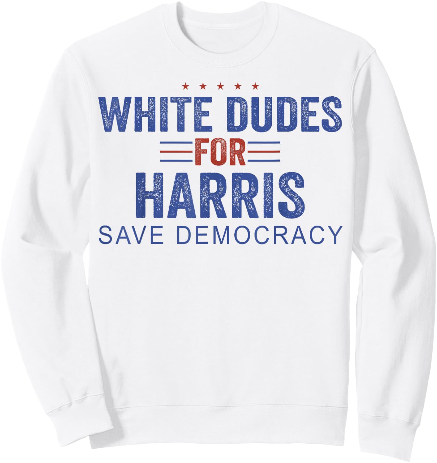 White Dudes for Harris Save Democracy Sweatshirt - Sweatshirt | White