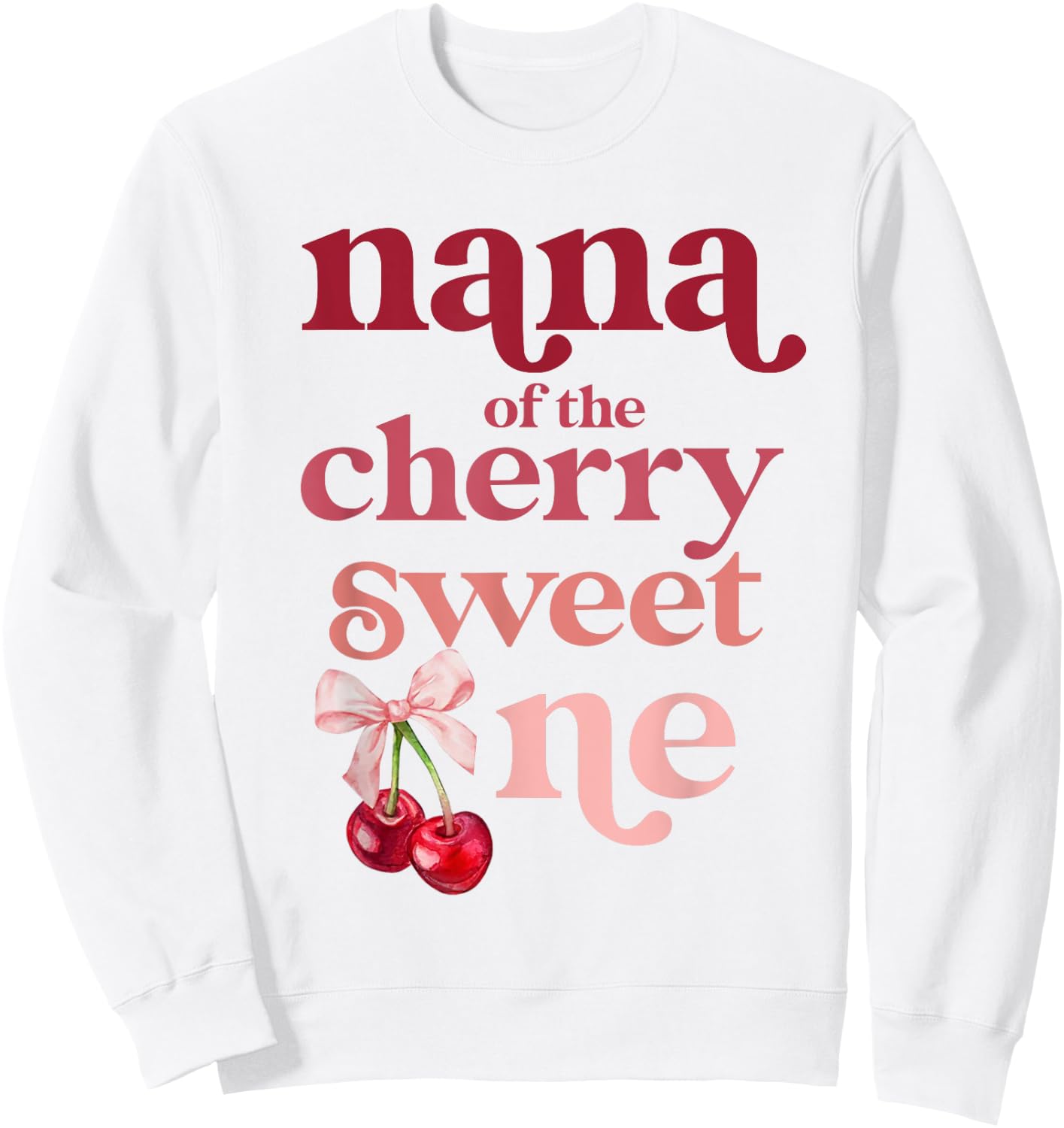 Nana of the Cherry Sweet One Coquette First Birthday 1st Sweatshirt - Sweatshirt | White