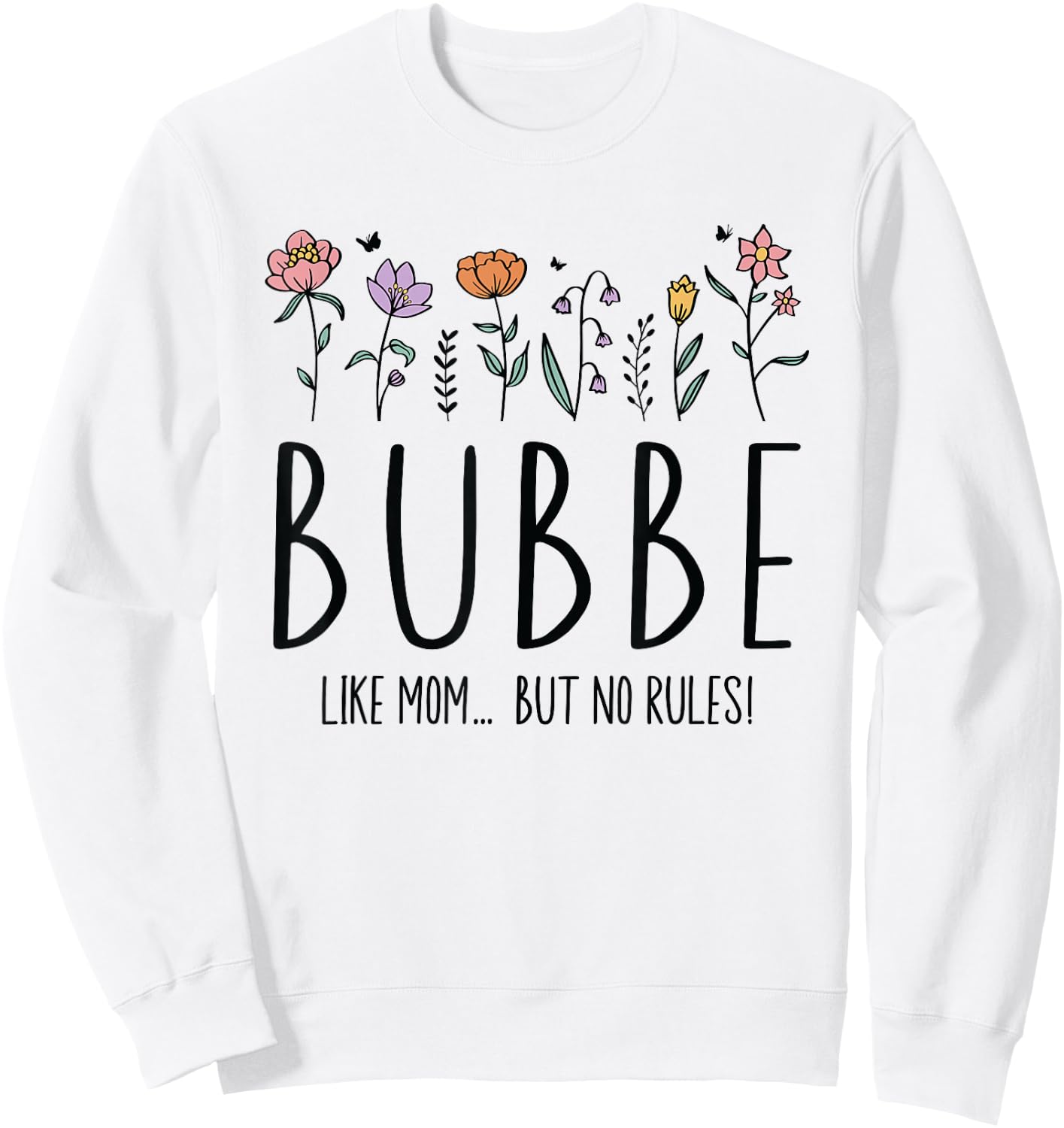 Bubbe Like Mom... But No Rules Sweatshirt - Sweatshirt | White