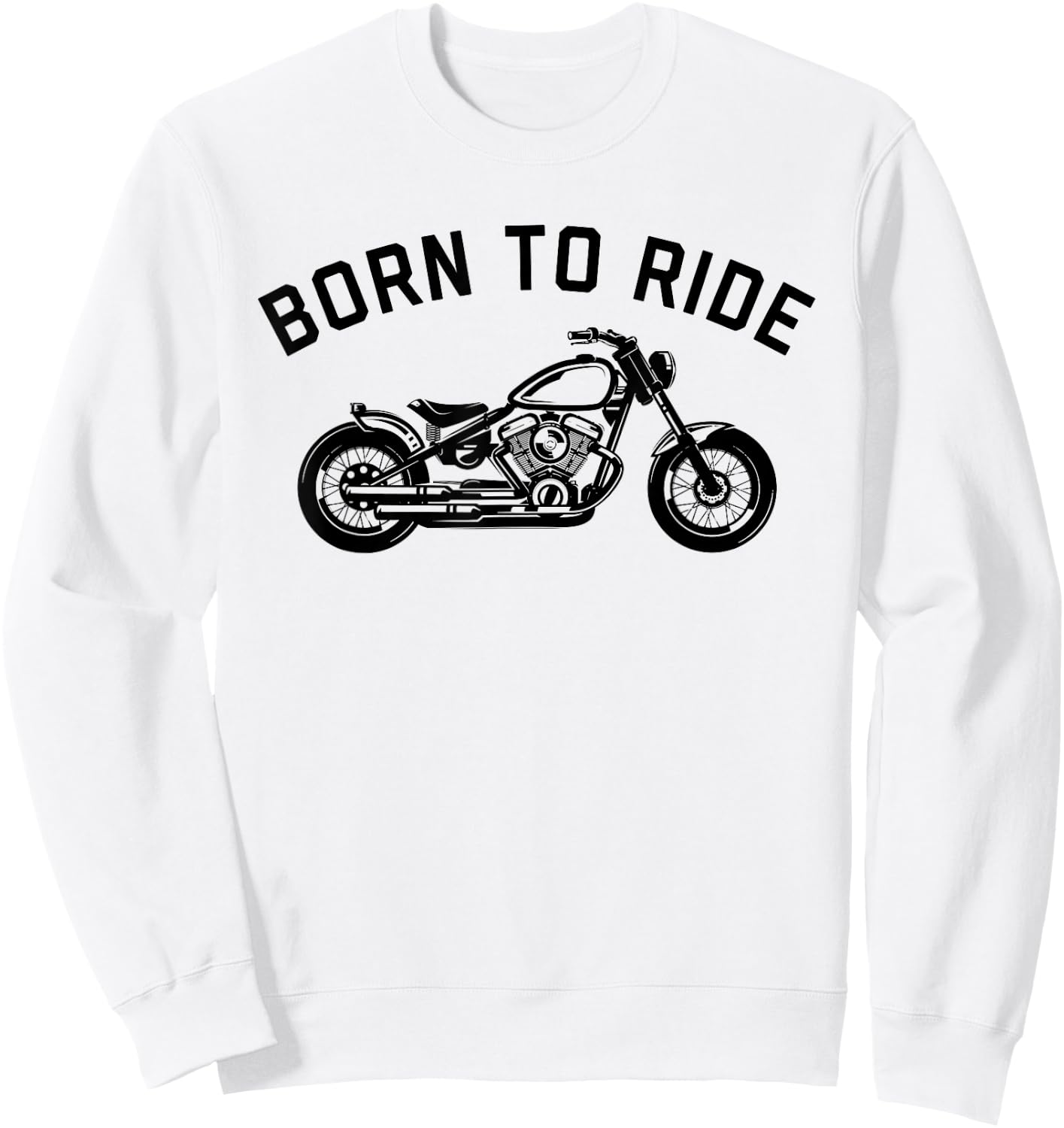 Born To Ride Motorcycle Shirt Sweatshirt - Sweatshirt | White
