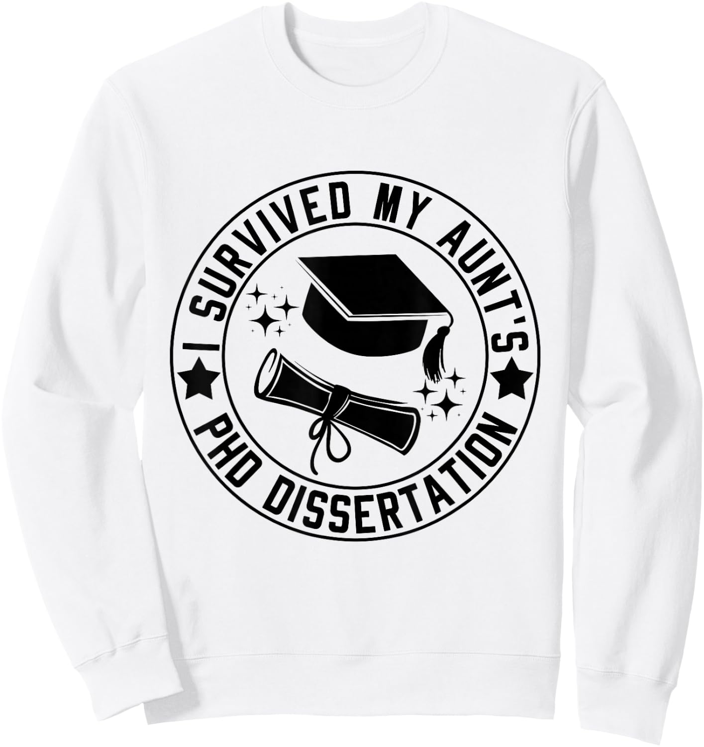 I Survived My Aunt's PhD Dissertation Academic Graduation Sweatshirt - Sweatshirt | White
