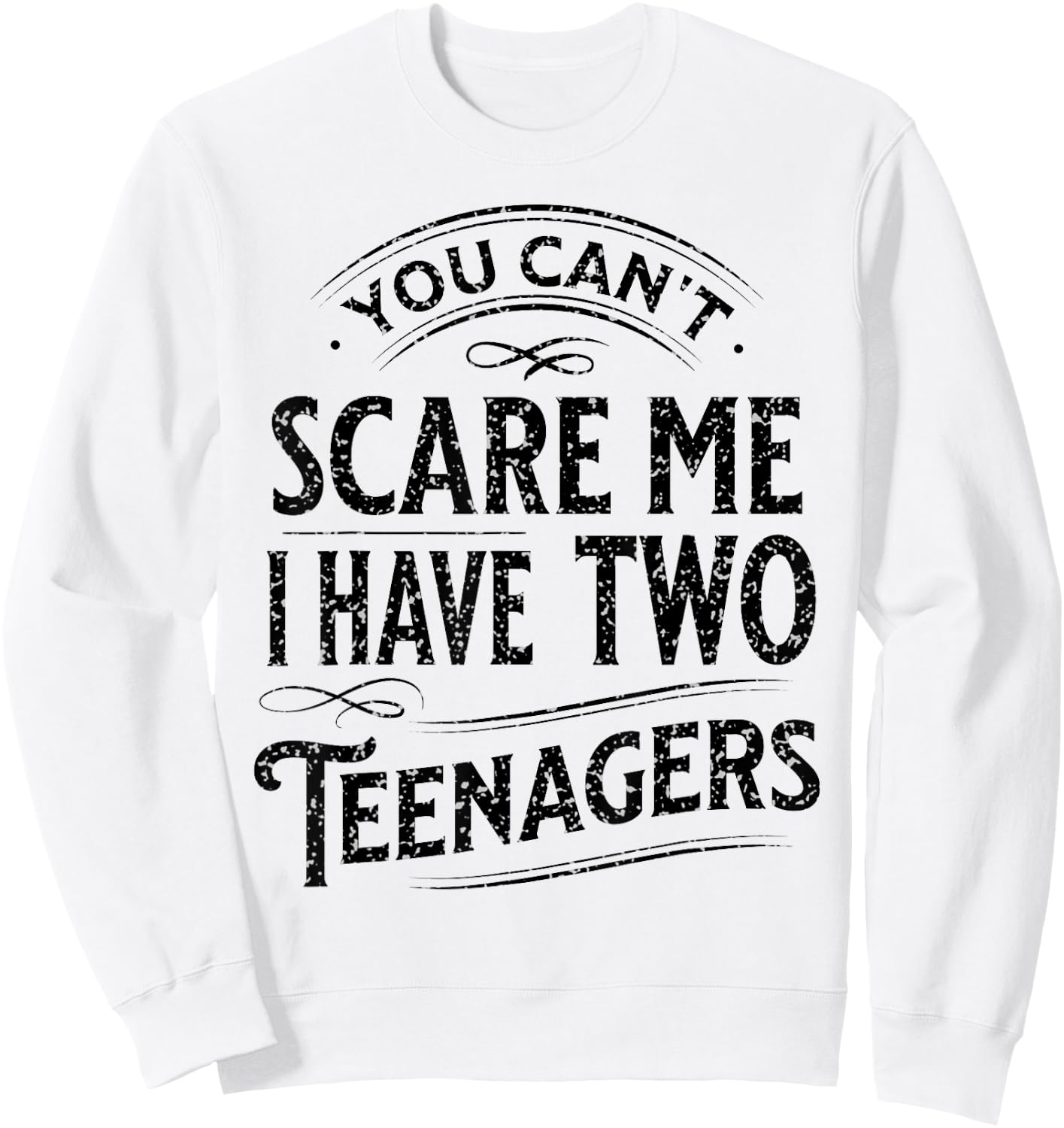 Vintage You Can't Scare Me I Have Two Teenagers Parenting Sweatshirt - Sweatshirt | White