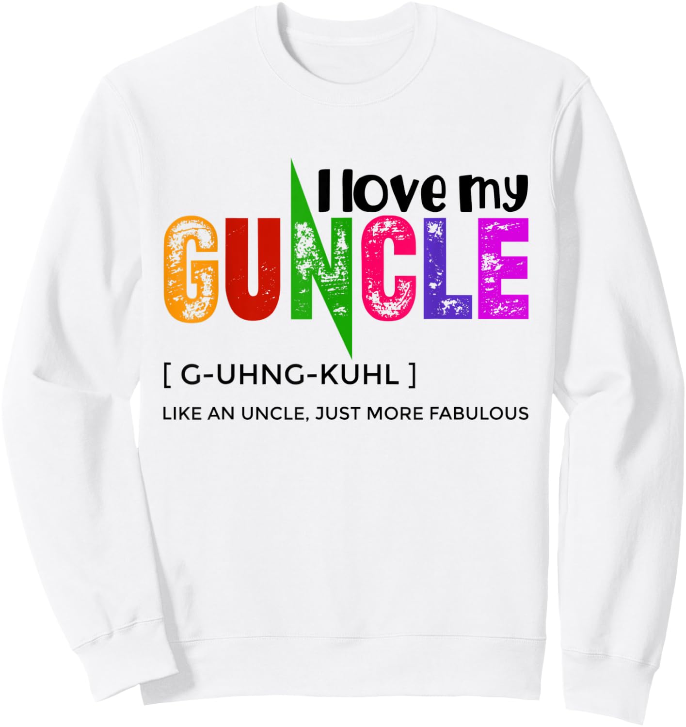 I Love My Guncle Definition Rainbow Pride Like An Uncle Sweatshirt - Sweatshirt | White