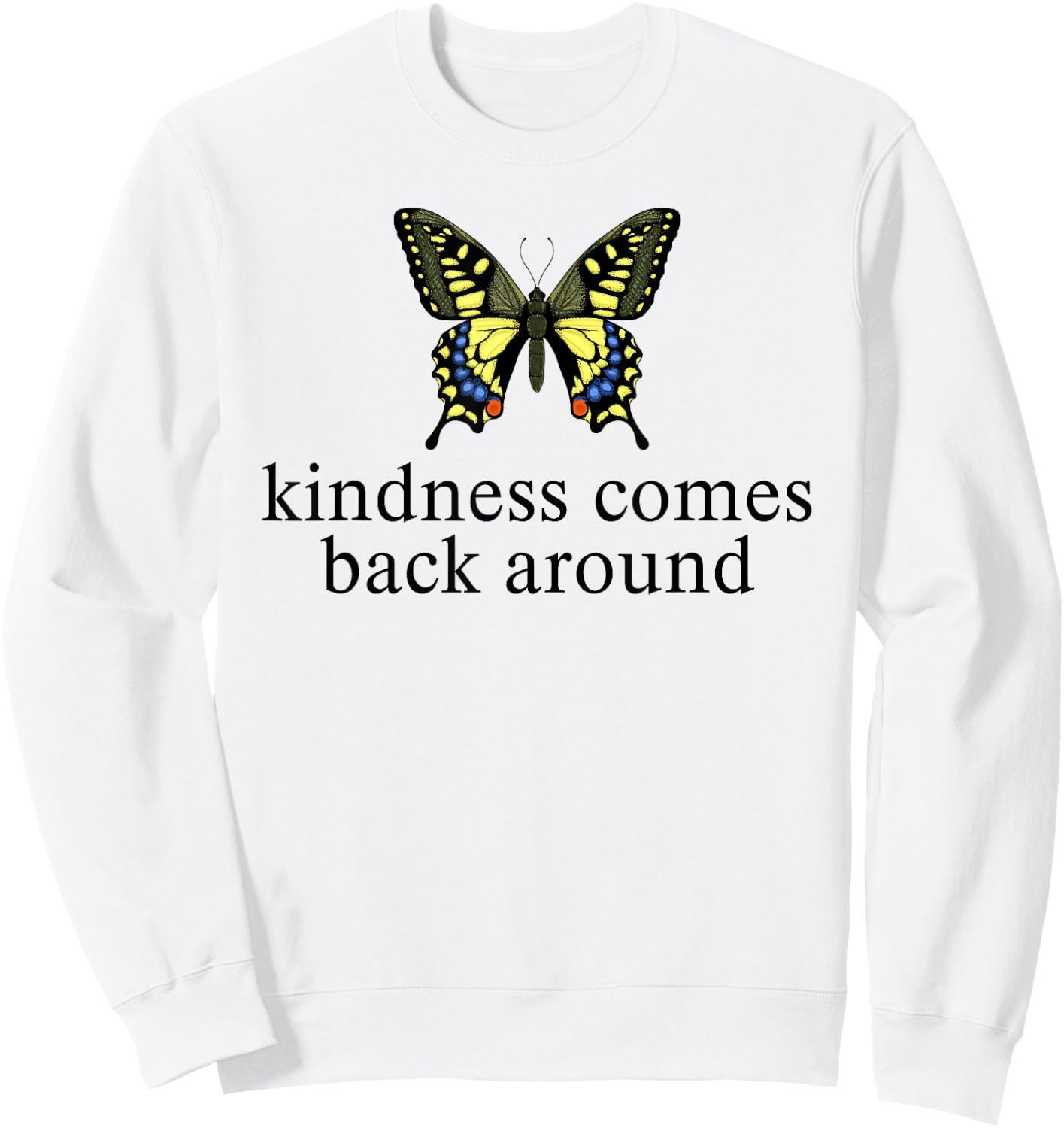 Kindness Comes Back Around Inspirational Butterfly Sweatshirt - Sweatshirt | White