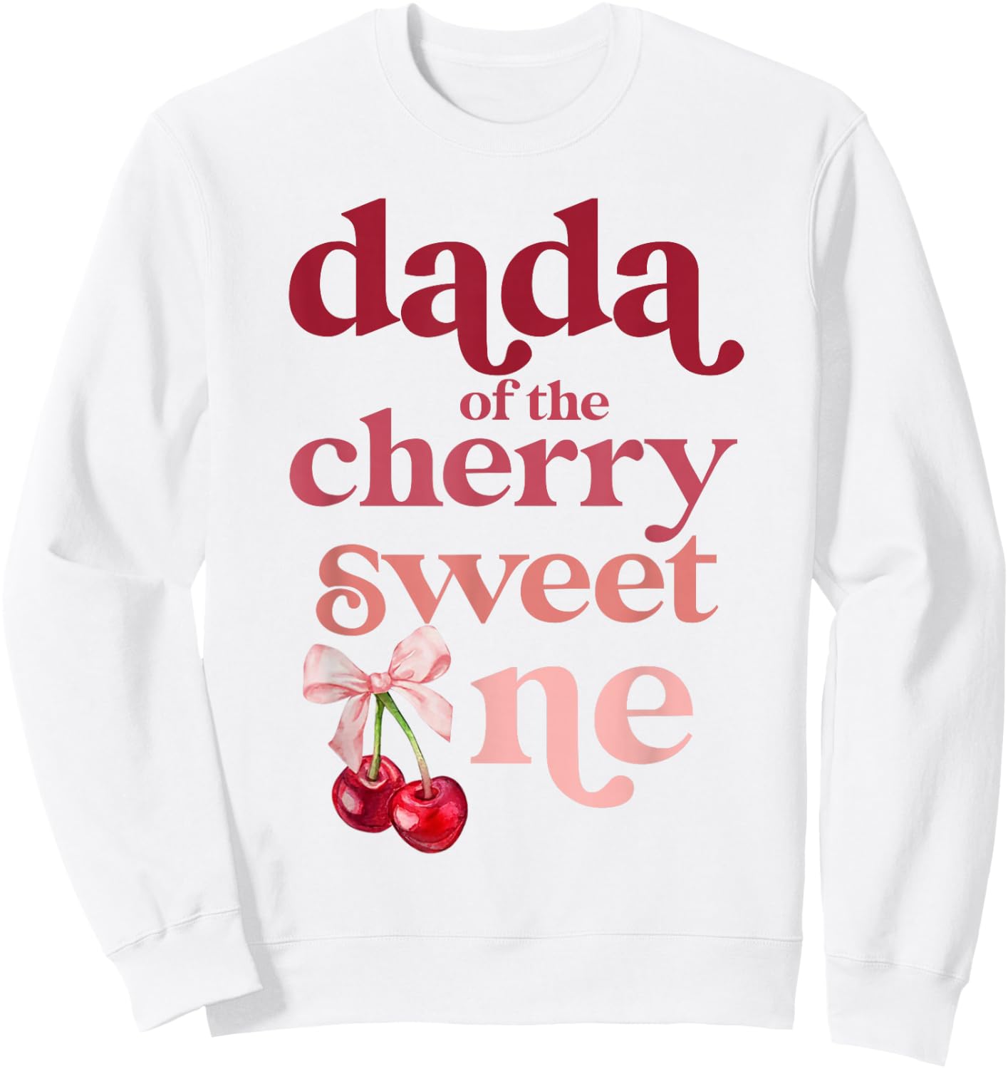 Dada of the Cherry Sweet One Coquette First Birthday 1st Sweatshirt - Sweatshirt | White