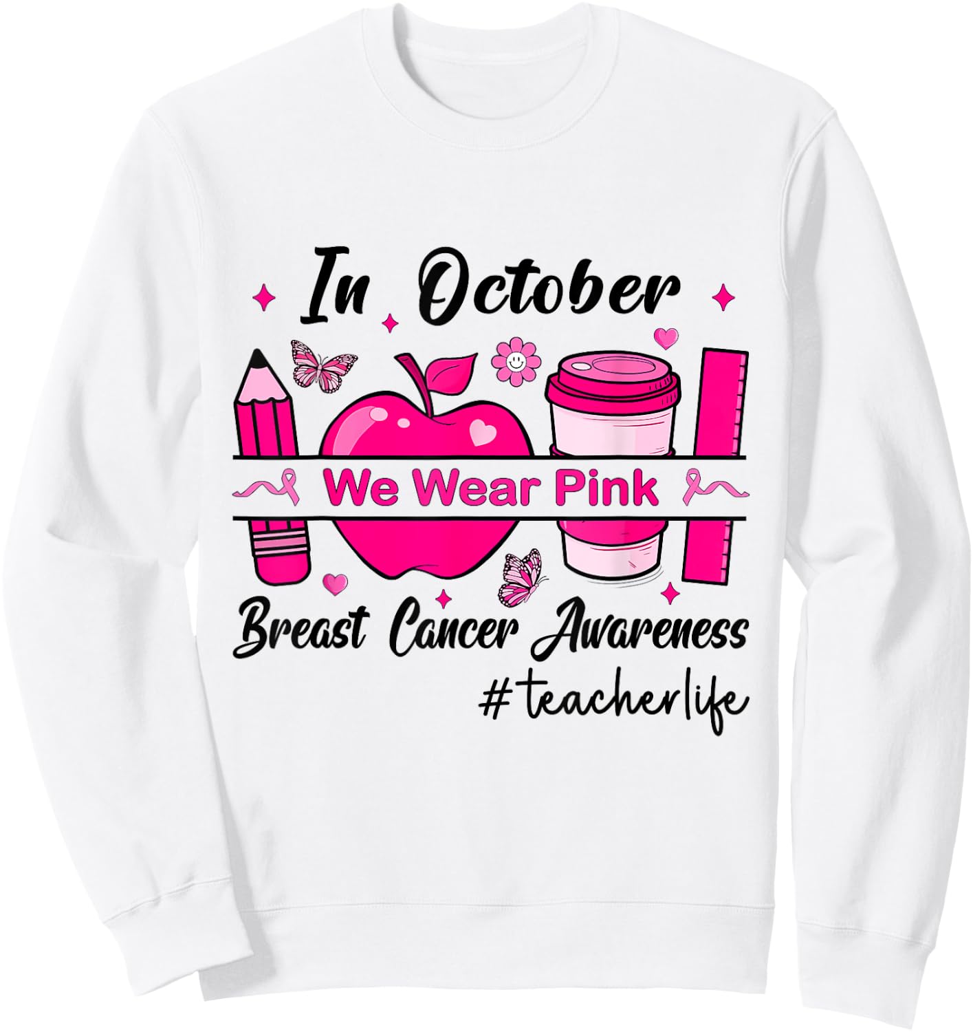 In October We Wear Pink Teacher Life Sweatshirt - Sweatshirt | White