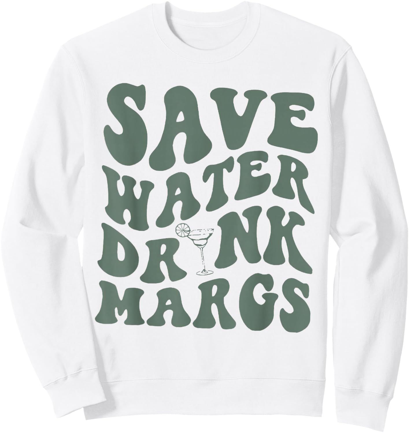 Save Water Drink Margs Alcoholist Tequila Lover Sweatshirt - Sweatshirt | White