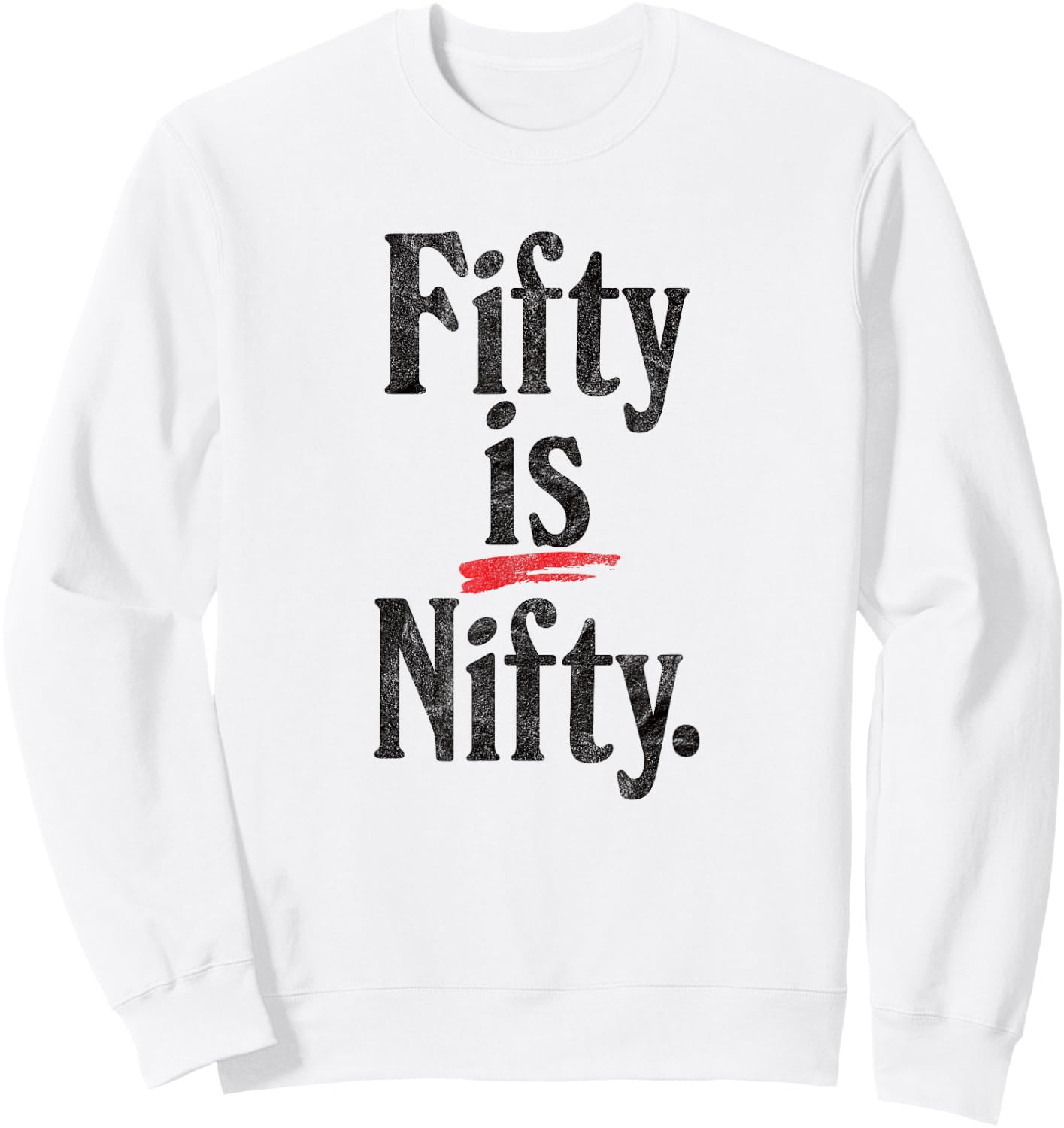 Fifty is Nifty - funny 50 years old 50th birthday retro age Sweatshirt - Sweatshirt | White