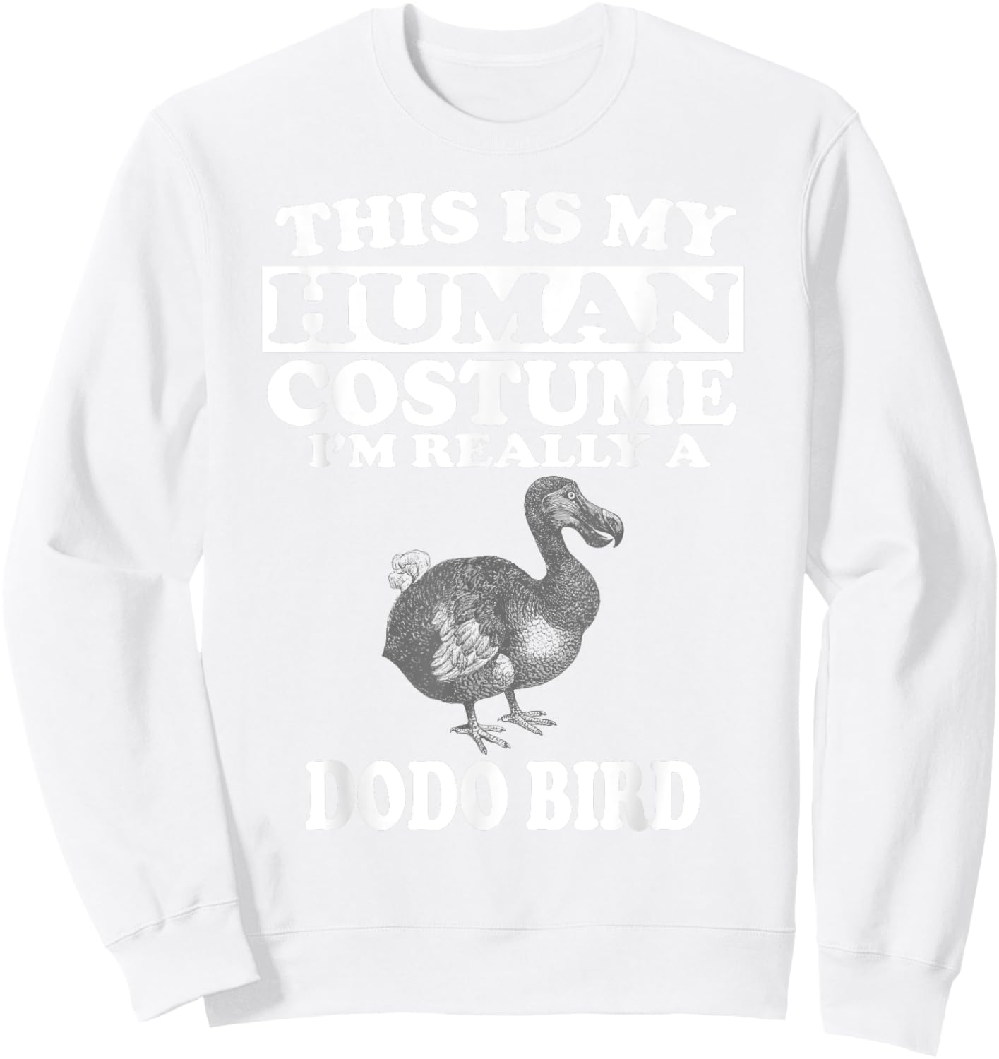This Is My Human Costume I'm Really A Dodo Bird Sweatshirt - Sweatshirt | White