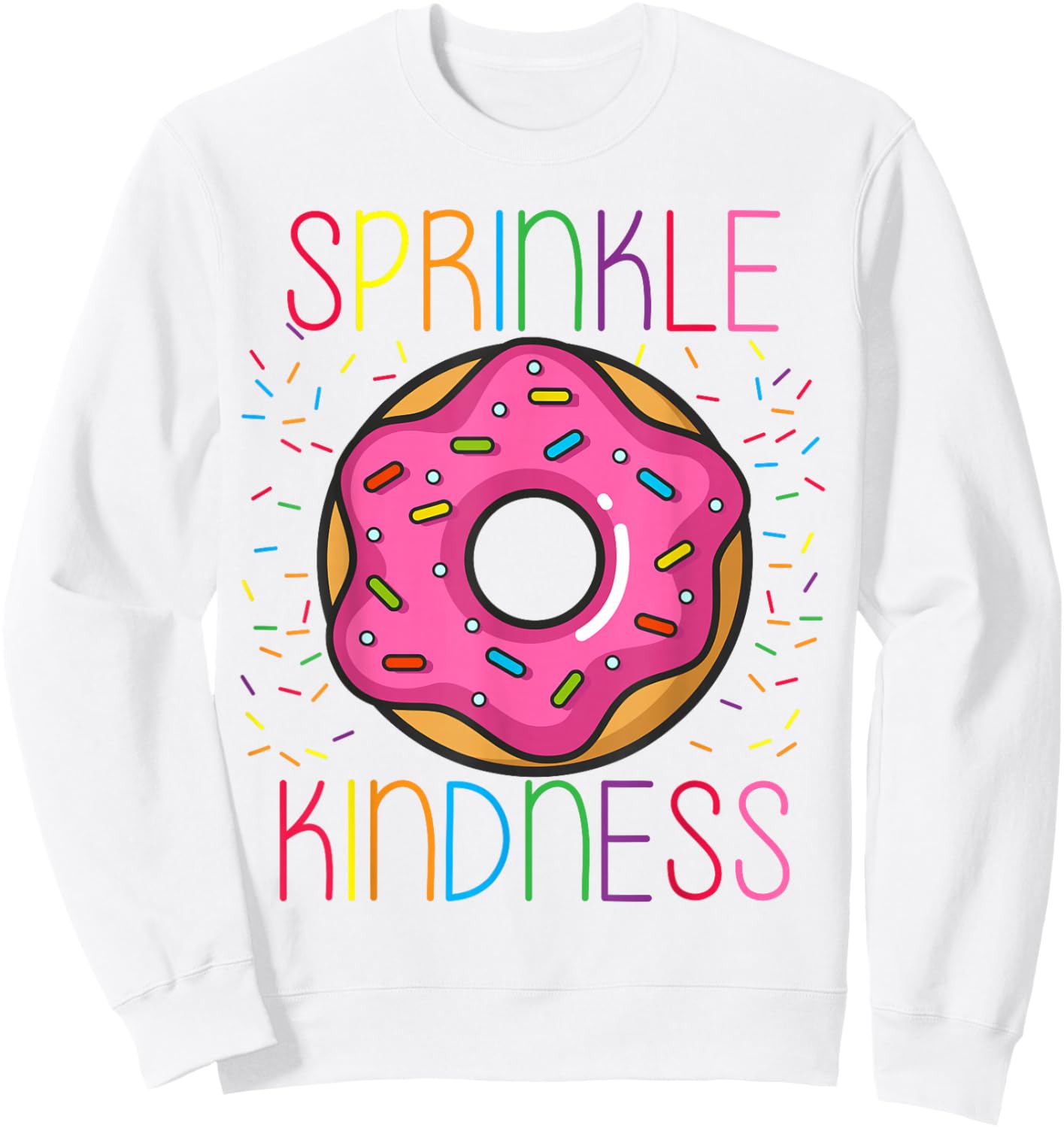 SPRINKLE KINDNESS Donut Kind Funny And Cute Sweatshirt - Sweatshirt | White