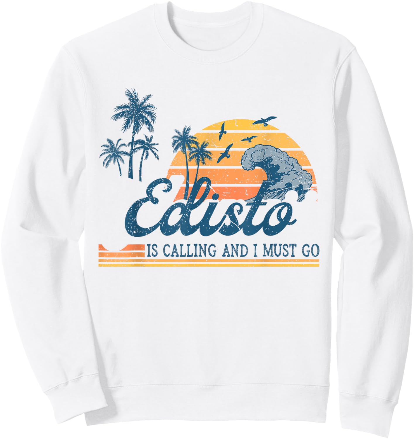 Edisto Is Calling and I Must Go Funny Summer Vacation Trip Sweatshirt - Sweatshirt | White