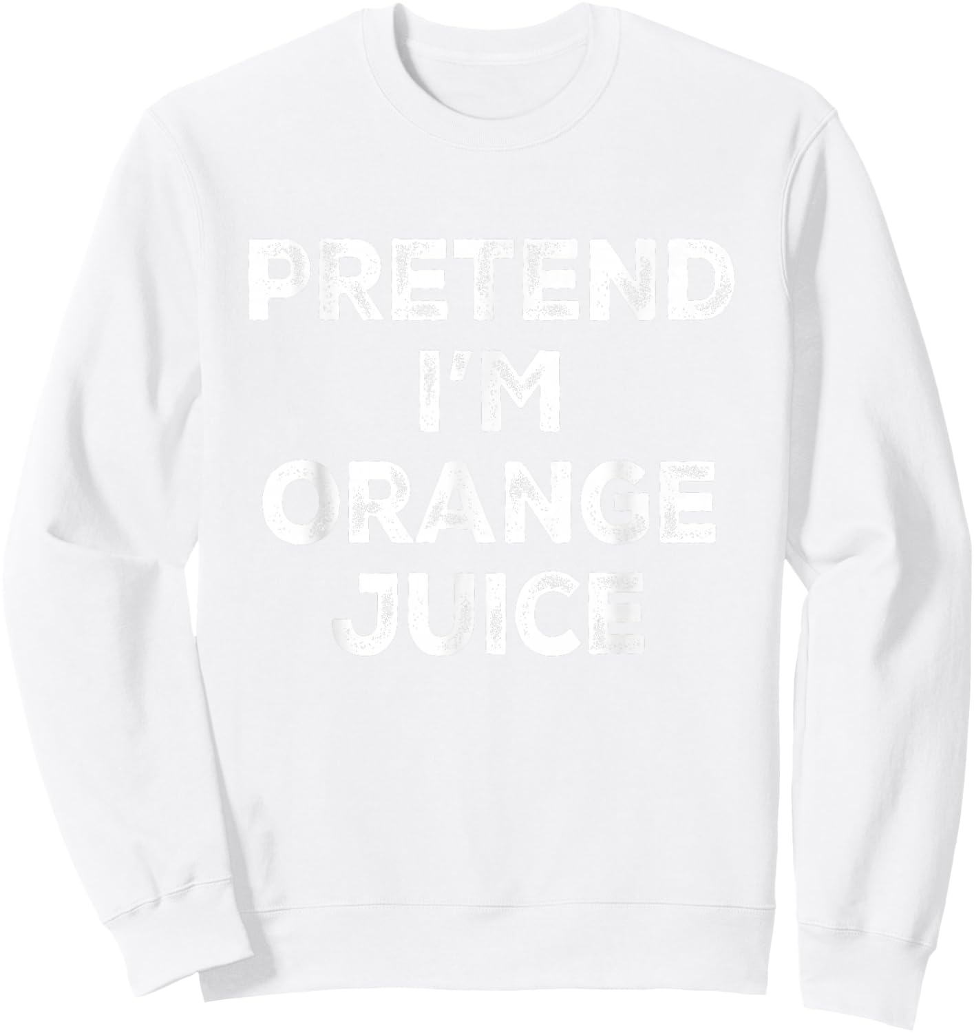 Pretend I'm Orange Juice Lazy Halloween Costume Sweatshirt - Sweatshirt | White