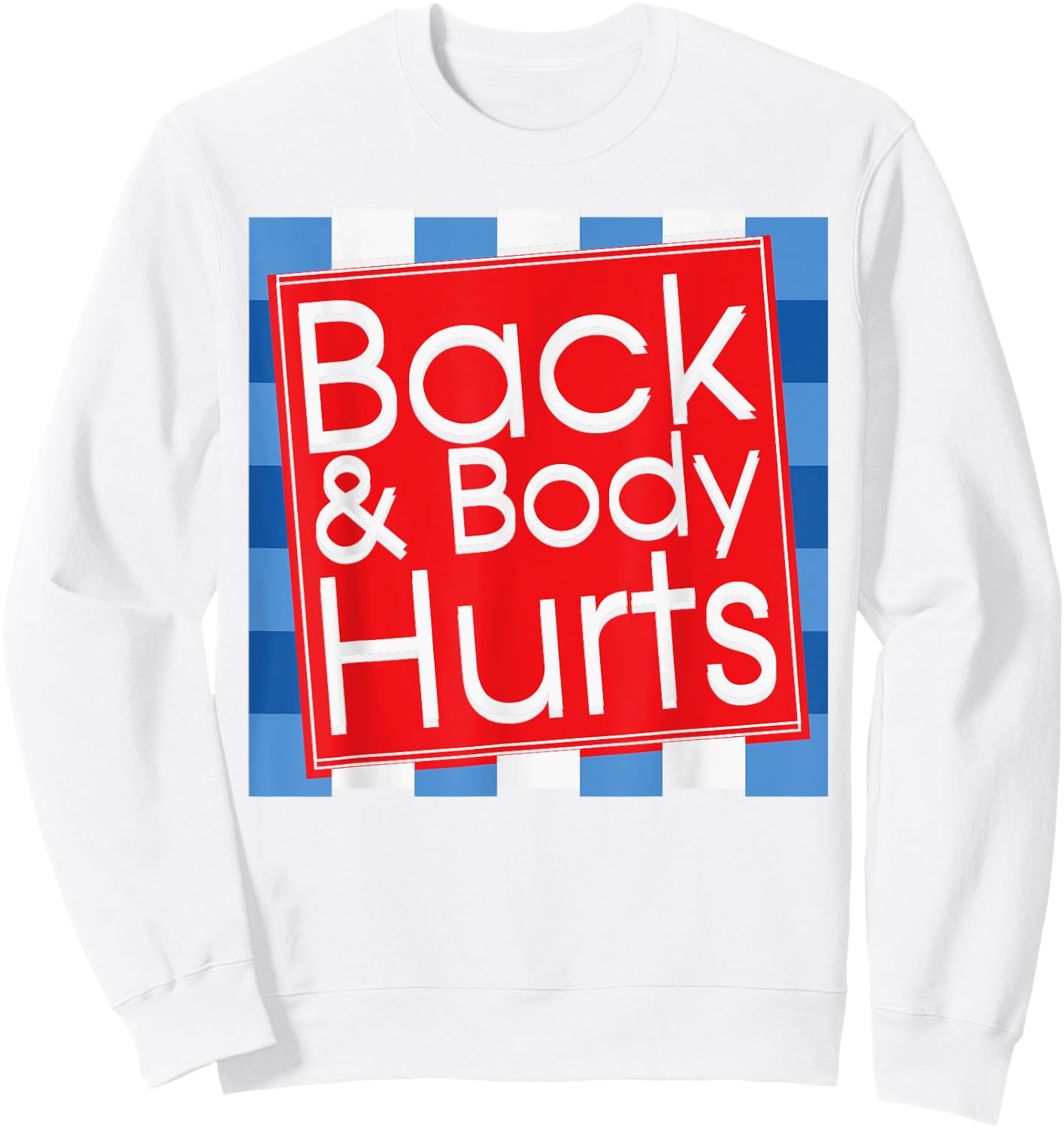 Funny Back Body Hurts Quote Workout Gym Top Sweatshirt - Sweatshirt | White