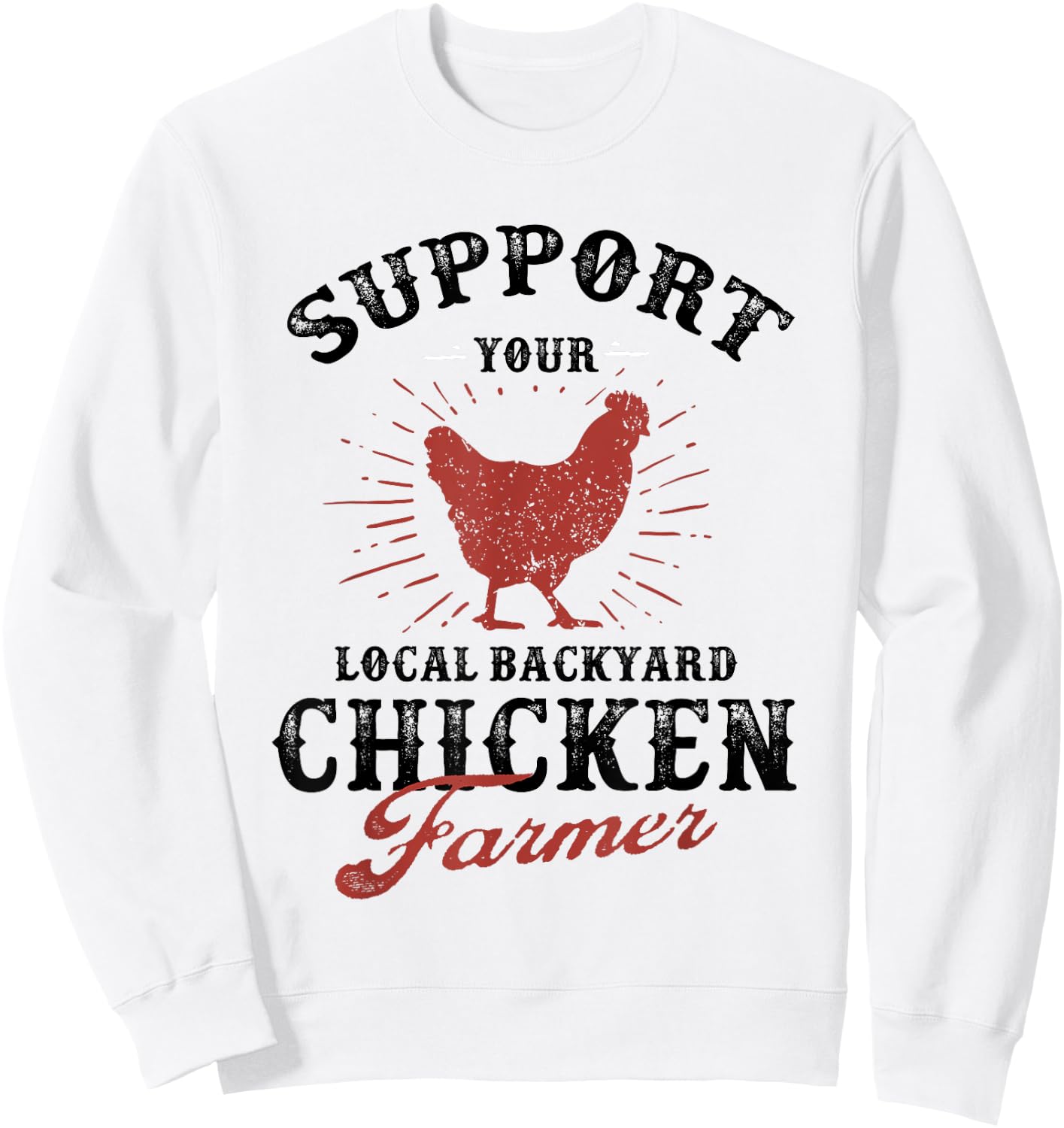 Support Your Local Backyard Chicken Farmer Poultry Farming Sweatshirt - Sweatshirt | White