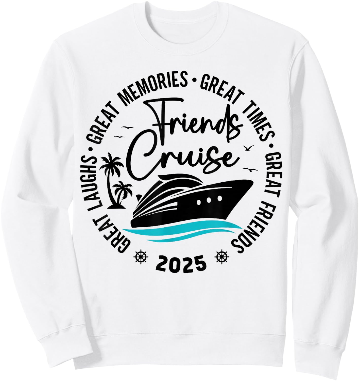 Friends Cruise 2025 Vacation Trip Cruising Friends Matching Sweatshirt - Sweatshirt | White