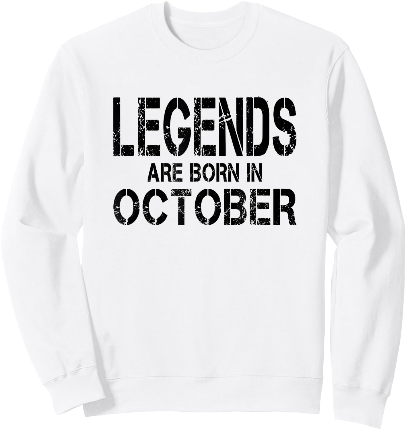 Legends Are Born In October - Black Distressed Lettering Sweatshirt - Sweatshirt | White