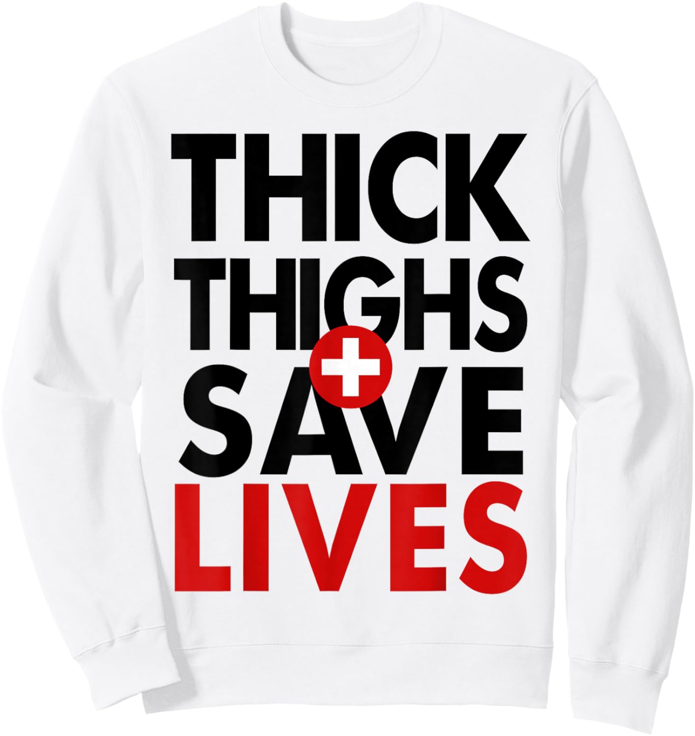 OFFICIAL Thick Thighs Save Lives T Shirt Women Men Sweatshirt - Sweatshirt | White