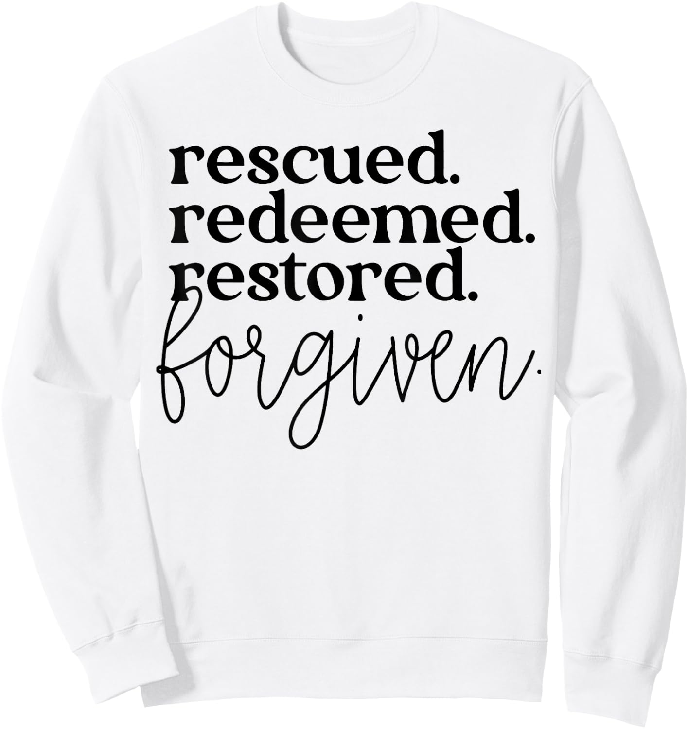 Rescued Redeemed Restored Forgiven Sweatshirt - Sweatshirt | White