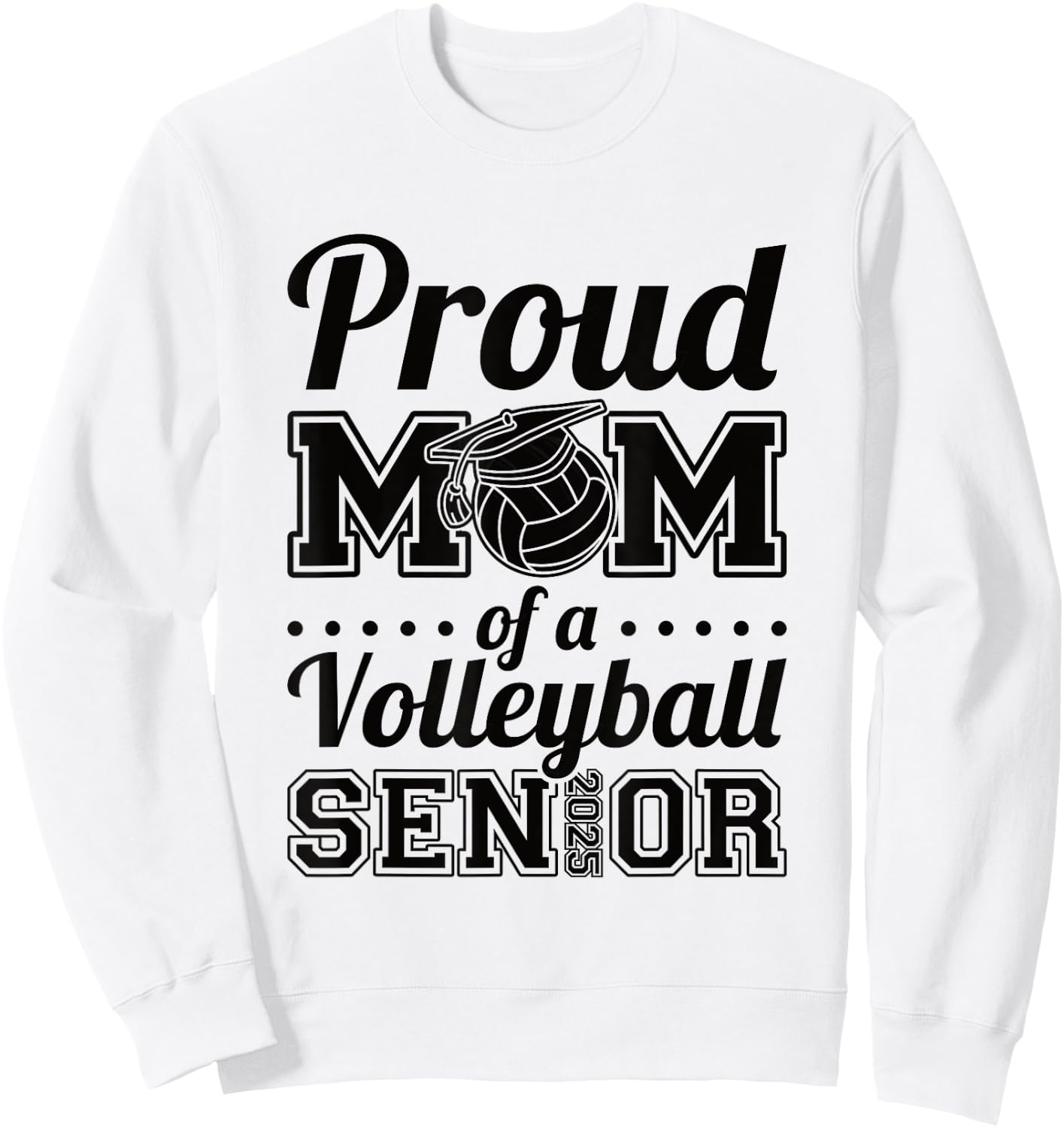 Proud Mom Of A Volleyball Senior 2025 Sweatshirt - Sweatshirt | White