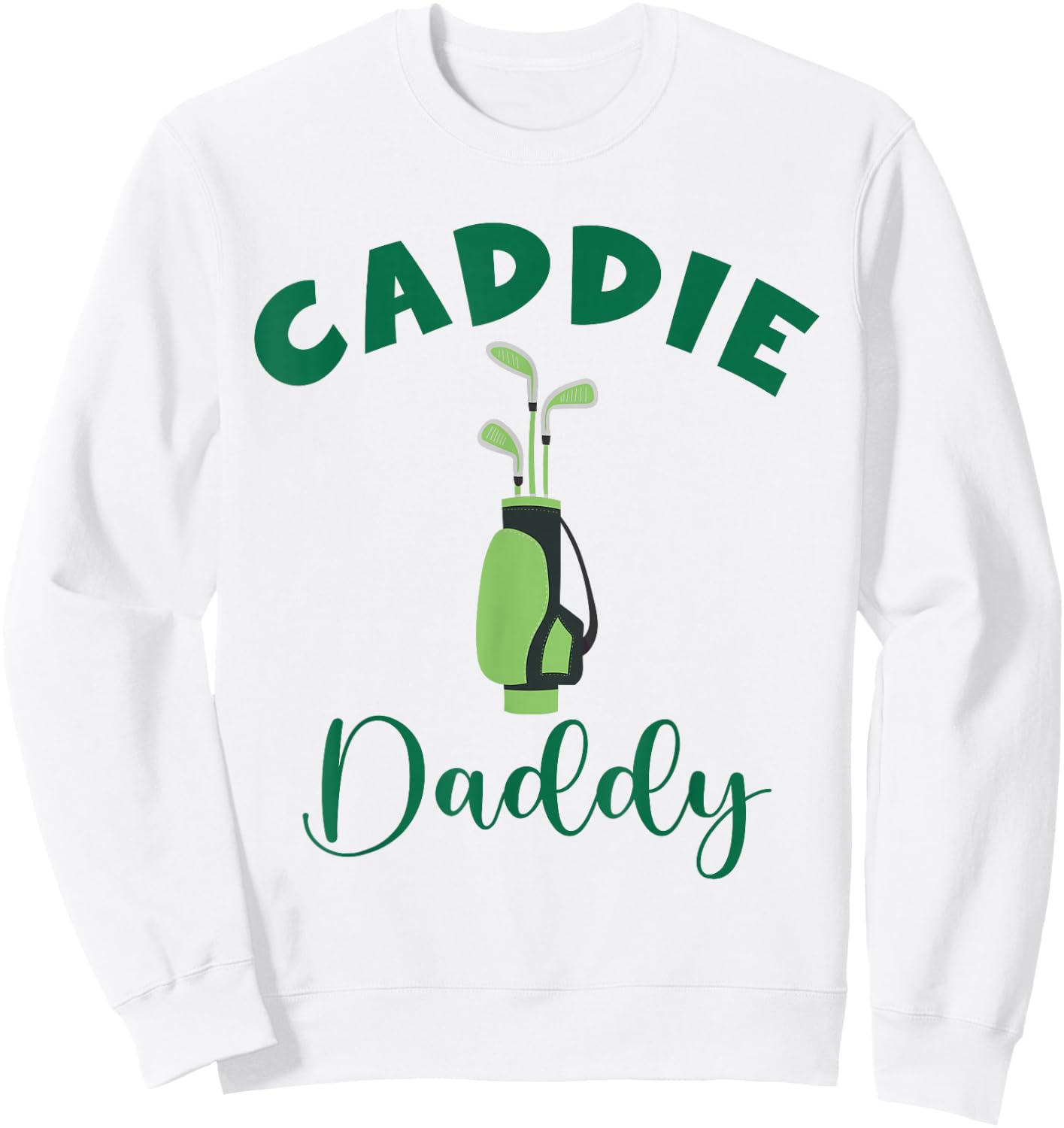 Caddie Daddy Matching Hole in One Birthday Golfer Sweatshirt - Sweatshirt | White
