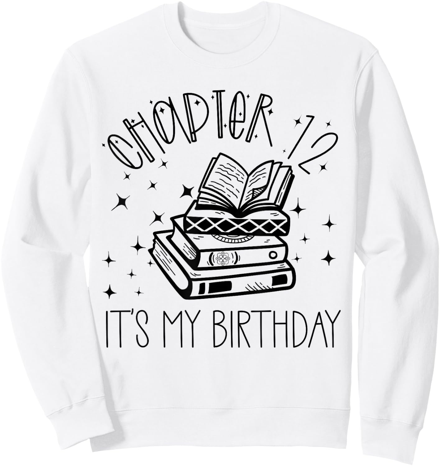 12th Birthday Girls Book Lovers Chapter 12 Its My Birthday Sweatshirt - Sweatshirt | White