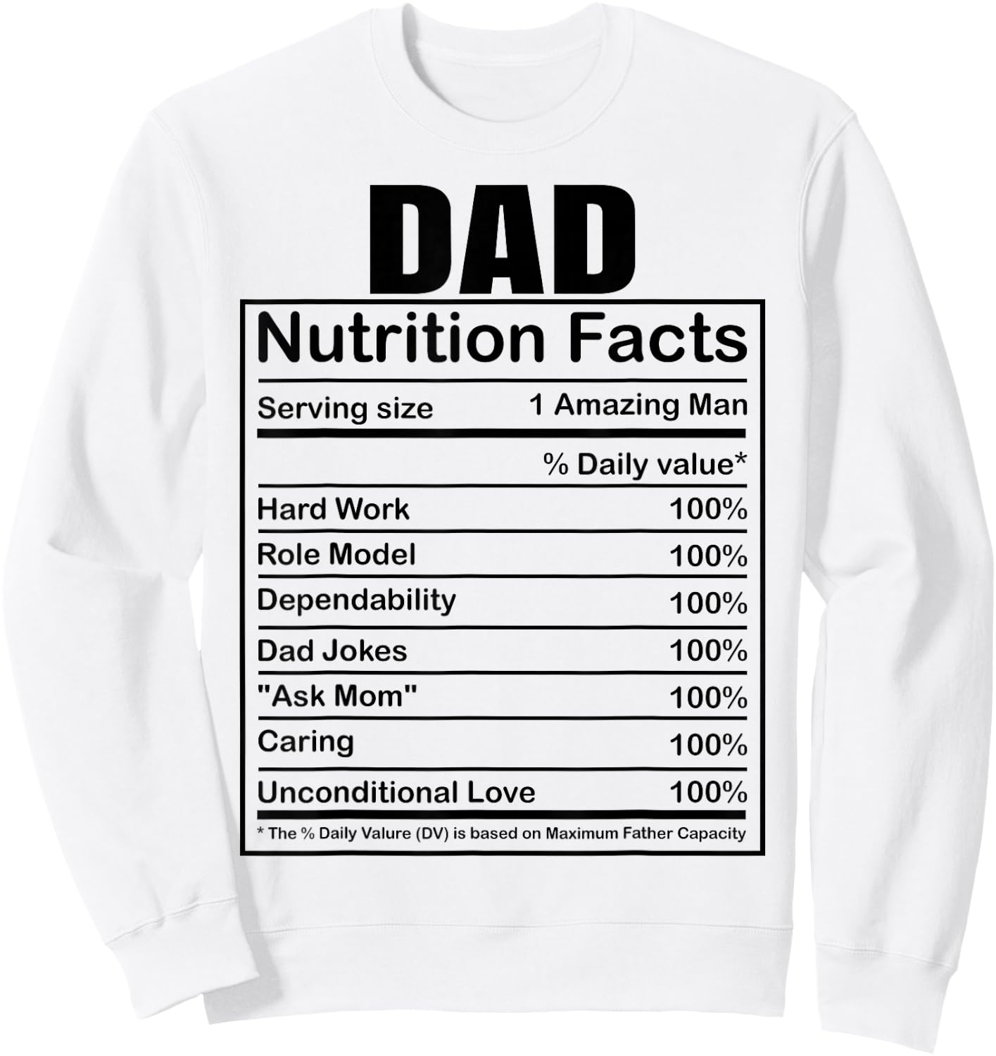 Dad Nutrition Facts Funny Humorous Dad Quote for Fathers Day Sweatshirt - Sweatshirt | White