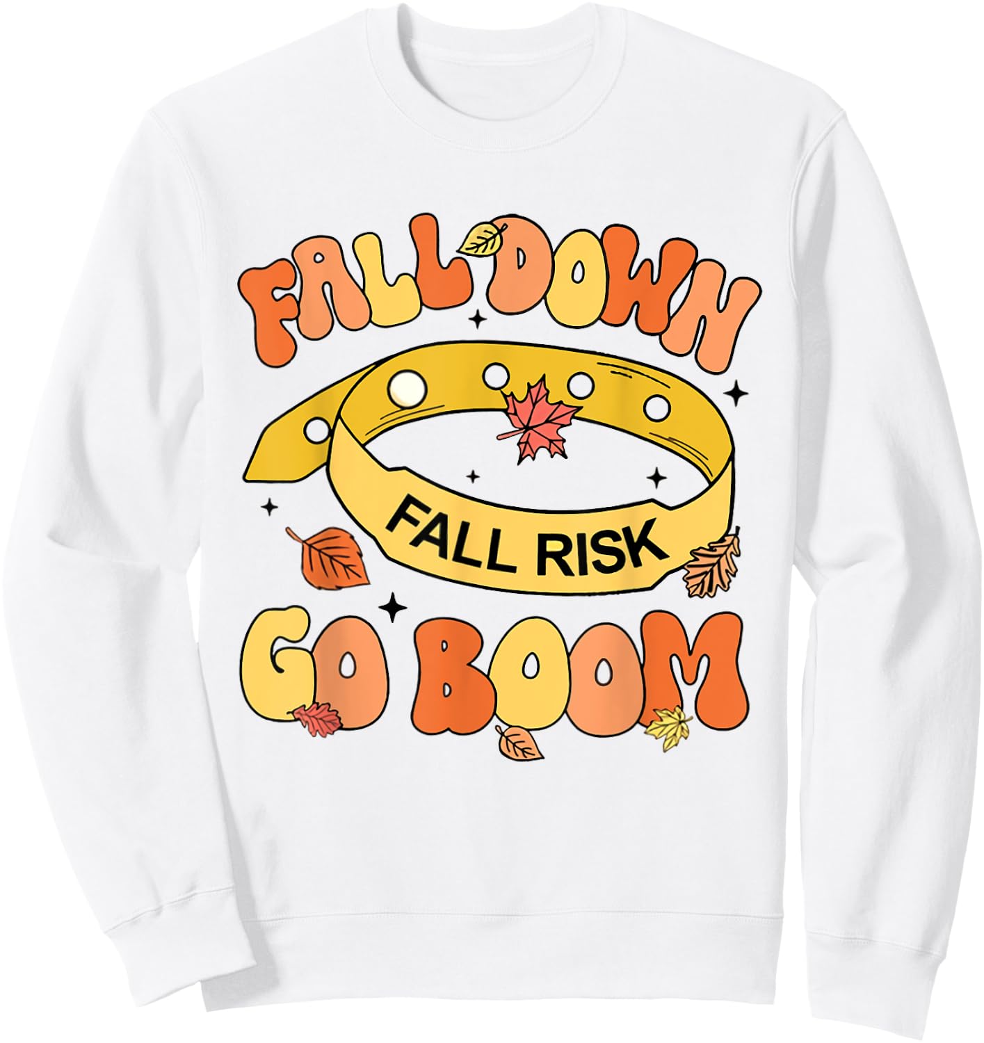 Fall Down Go Boom Fall Risk Bracelet Thanksgiving Nurse Sweatshirt - Sweatshirt | White