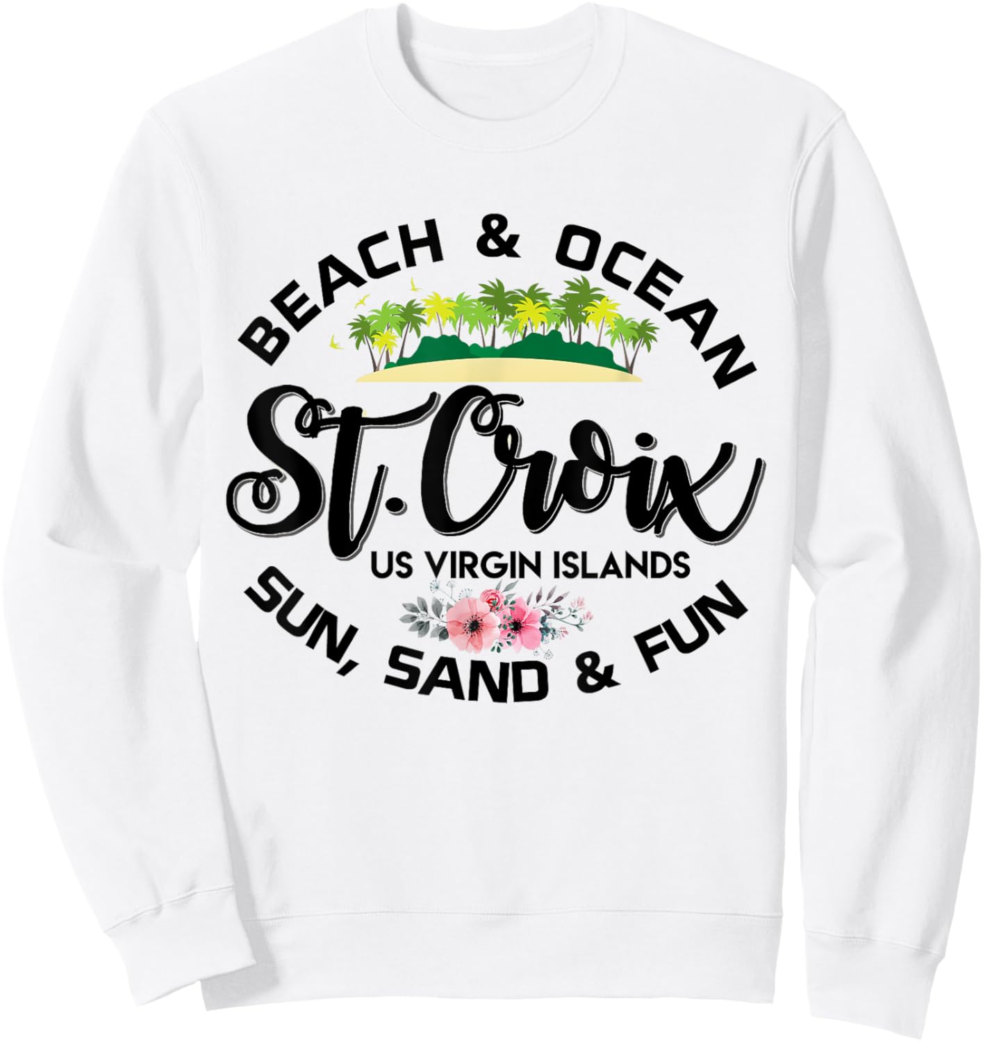 St Croix US Virgin Islands Shirt USVI Caribbean Vacation Sweatshirt - Sweatshirt | White