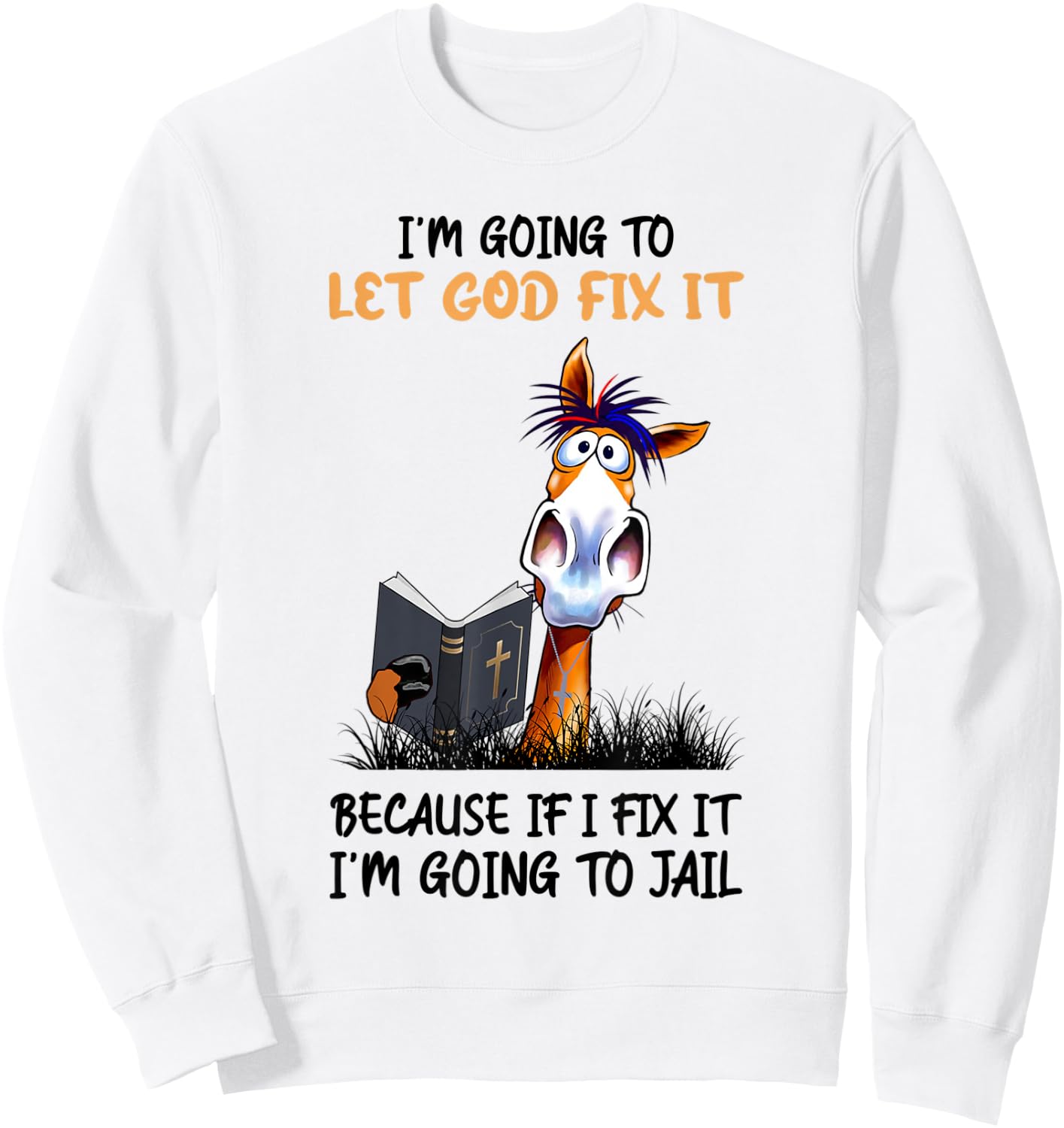 I'm Going To Let God Fix It Cute Donkey Cross Sweatshirt - Sweatshirt | White