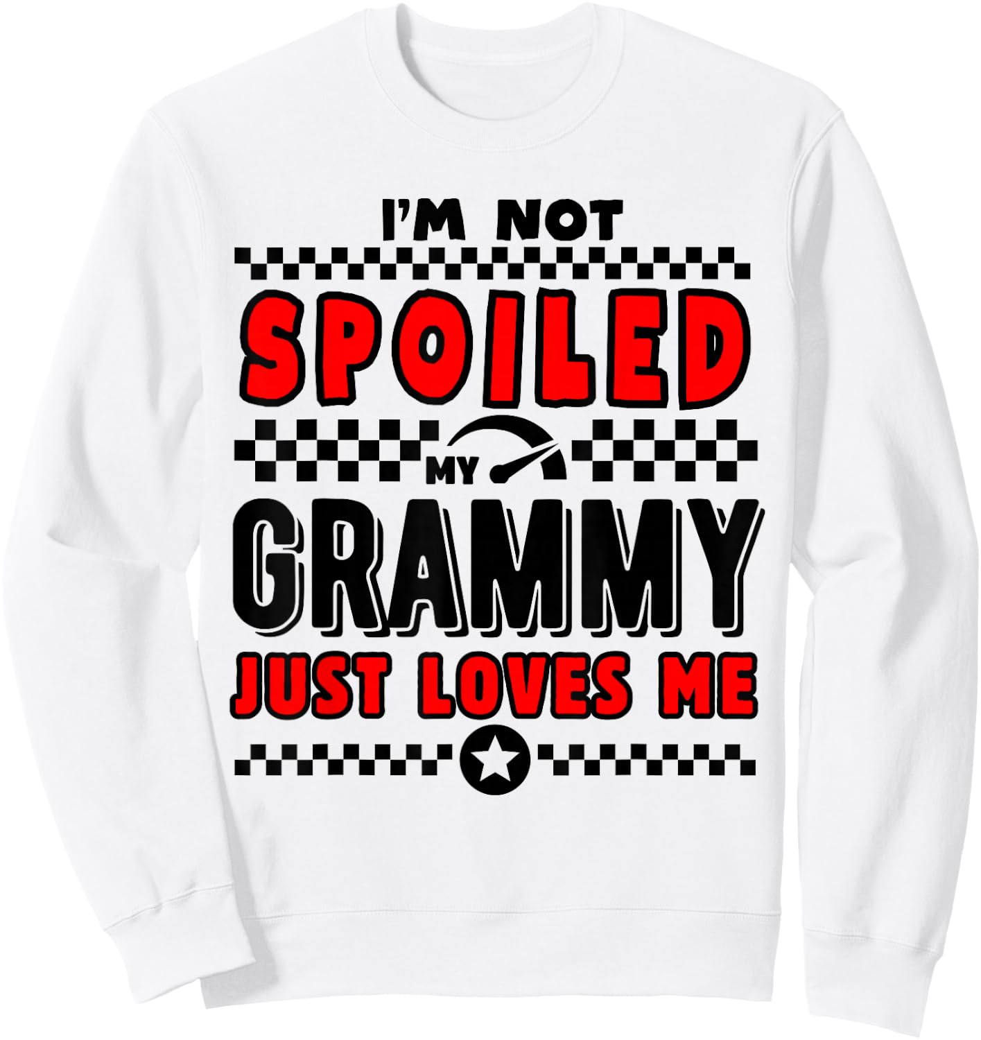 I'm Not Spoiled My Grammy Just Loves Me Team Kids Matching Sweatshirt - Sweatshirt | White
