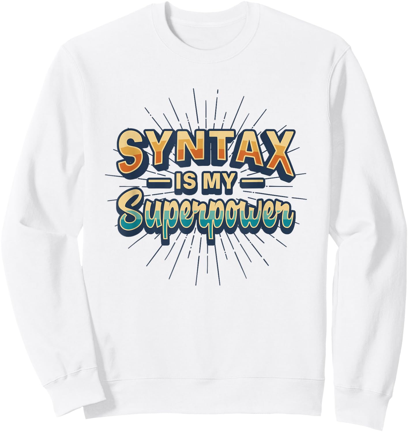 Syntax Is My Superpower Linguistic Grammar Nerd Sweatshirt - Sweatshirt | White