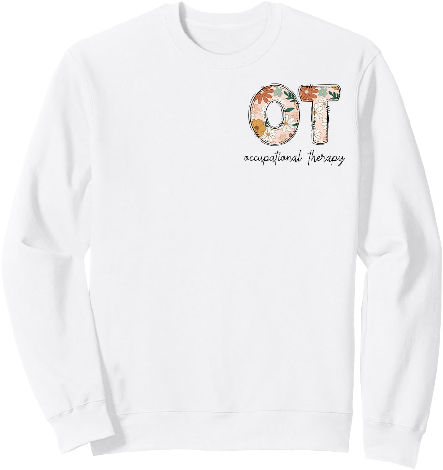 Occupational Therapy OT Therapist OT Month Sweatshirt - Sweatshirt | White