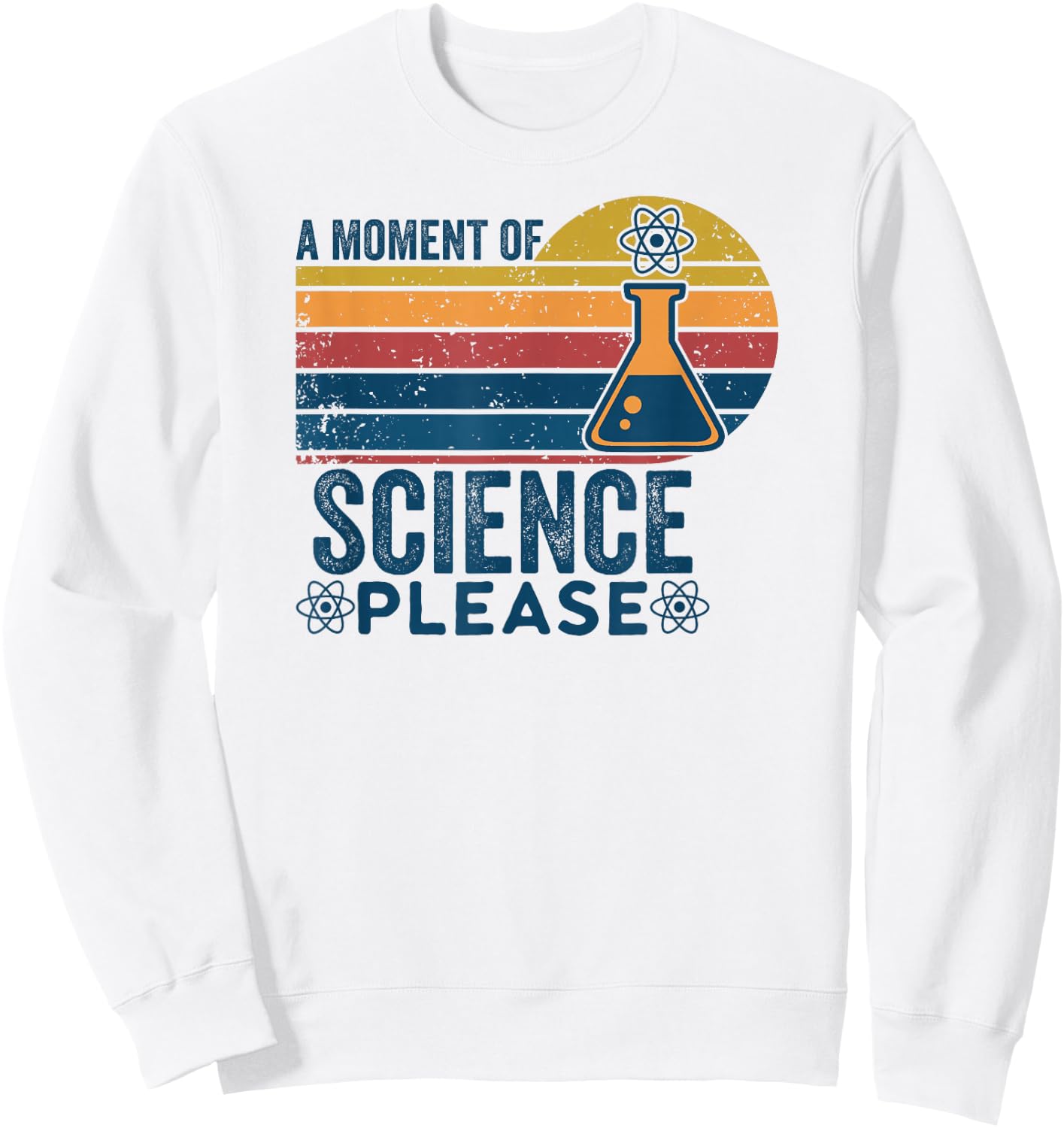 Retro Vintage A Moment Of Science Please -Funny Science Nerd Sweatshirt - Sweatshirt | White