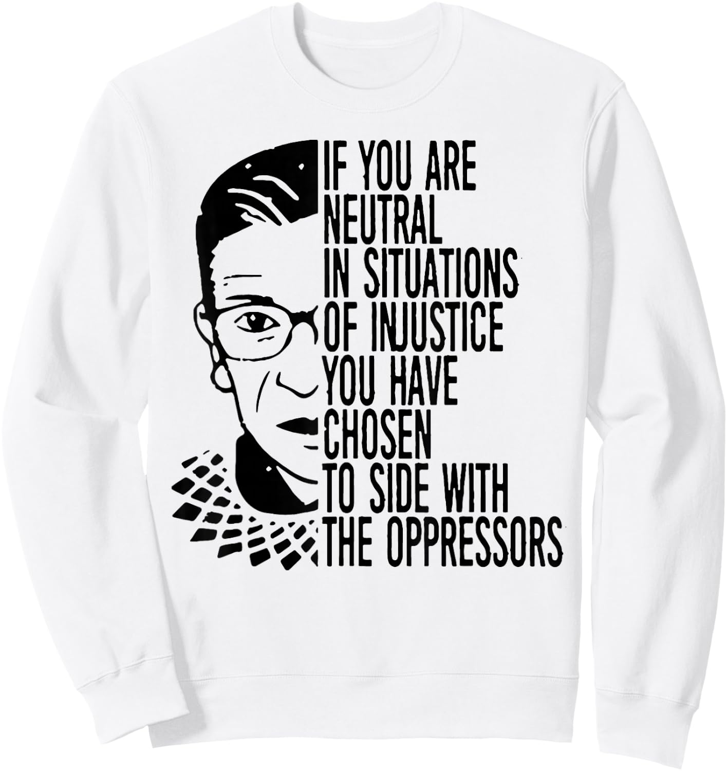 RBG If You Are Neutral In Situations Of Injustice Sweatshirt - Sweatshirt | White