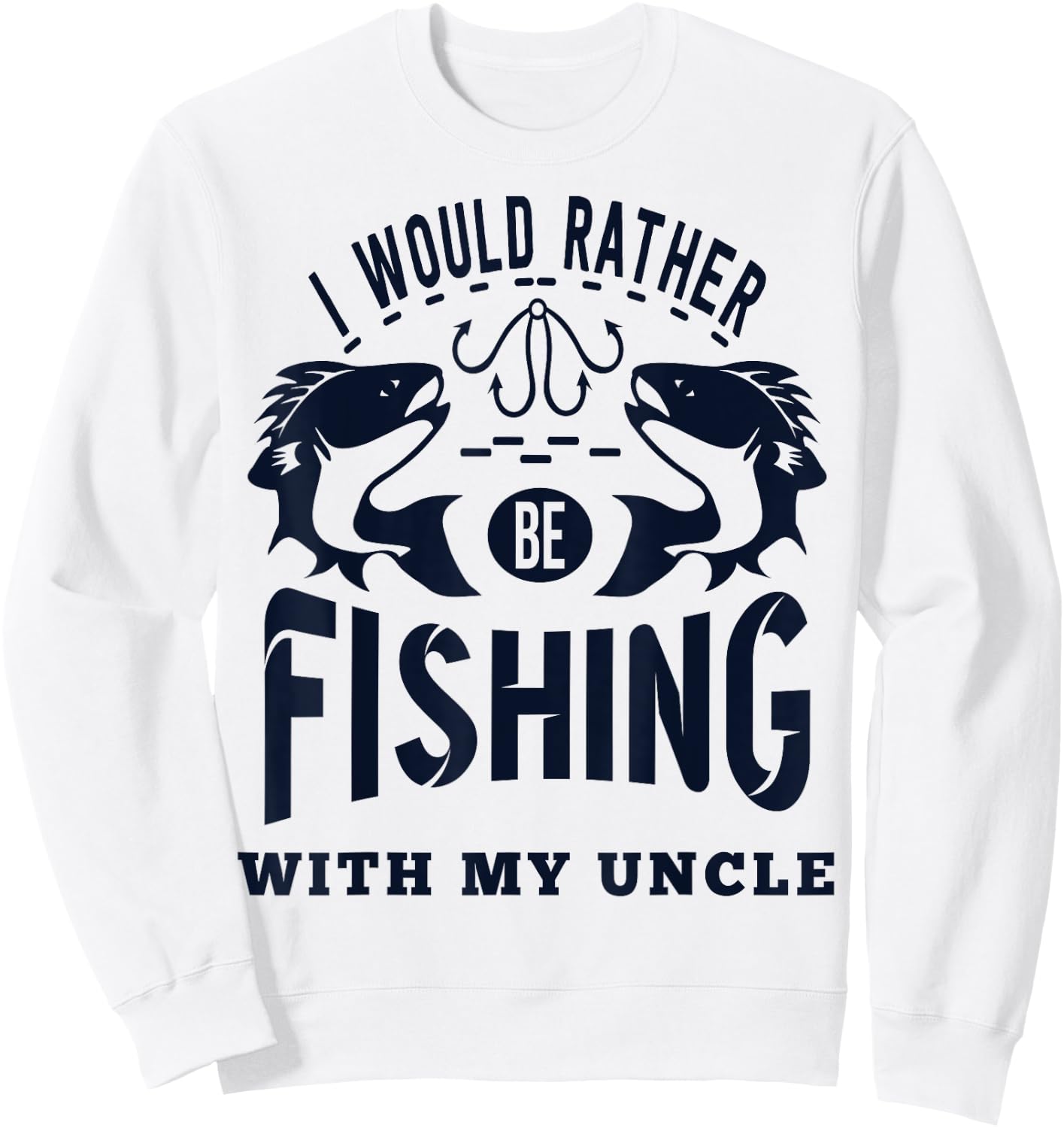 "I'd Rather be Fishing with My Uncle" Fisherman Nephew Niece Sweatshirt - Sweatshirt | White
