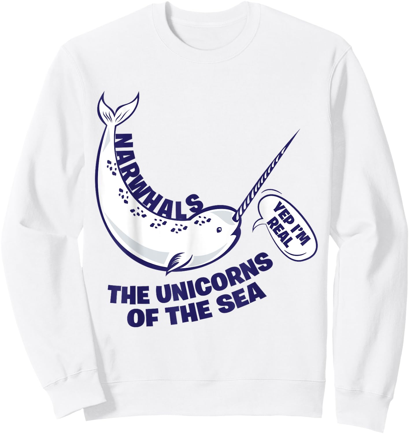 Narwhals The Unicorns Of The Sea - Funny Fish Sweatshirt - Sweatshirt | White
