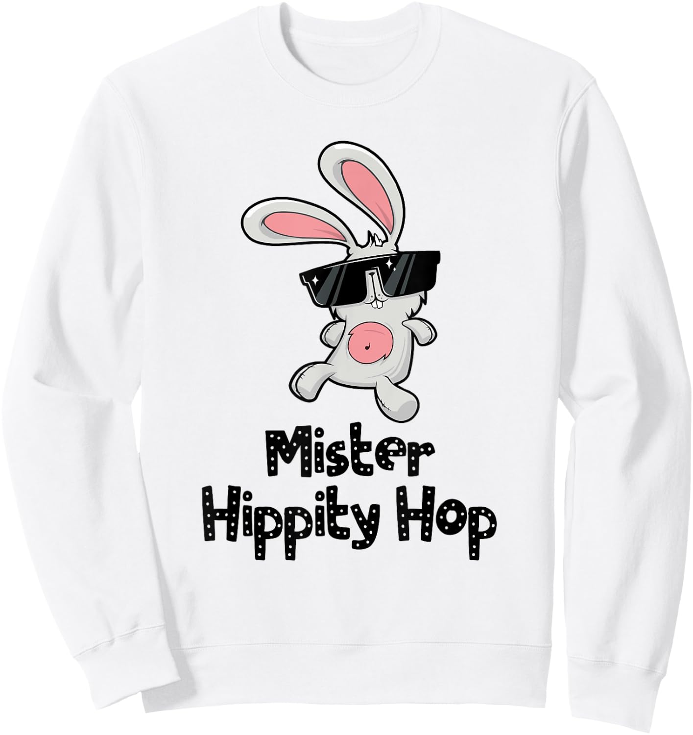Mister Hippity Hop! Hip Hop Bunny! Funny Easter Sweatshirt - Sweatshirt | White