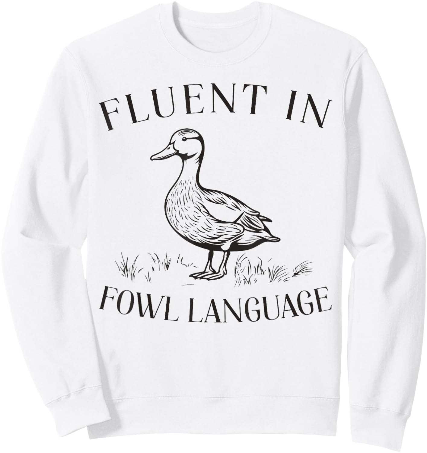 Fluent In Fowl Language Duck Lover Farmer Funny Sweatshirt - Sweatshirt | White
