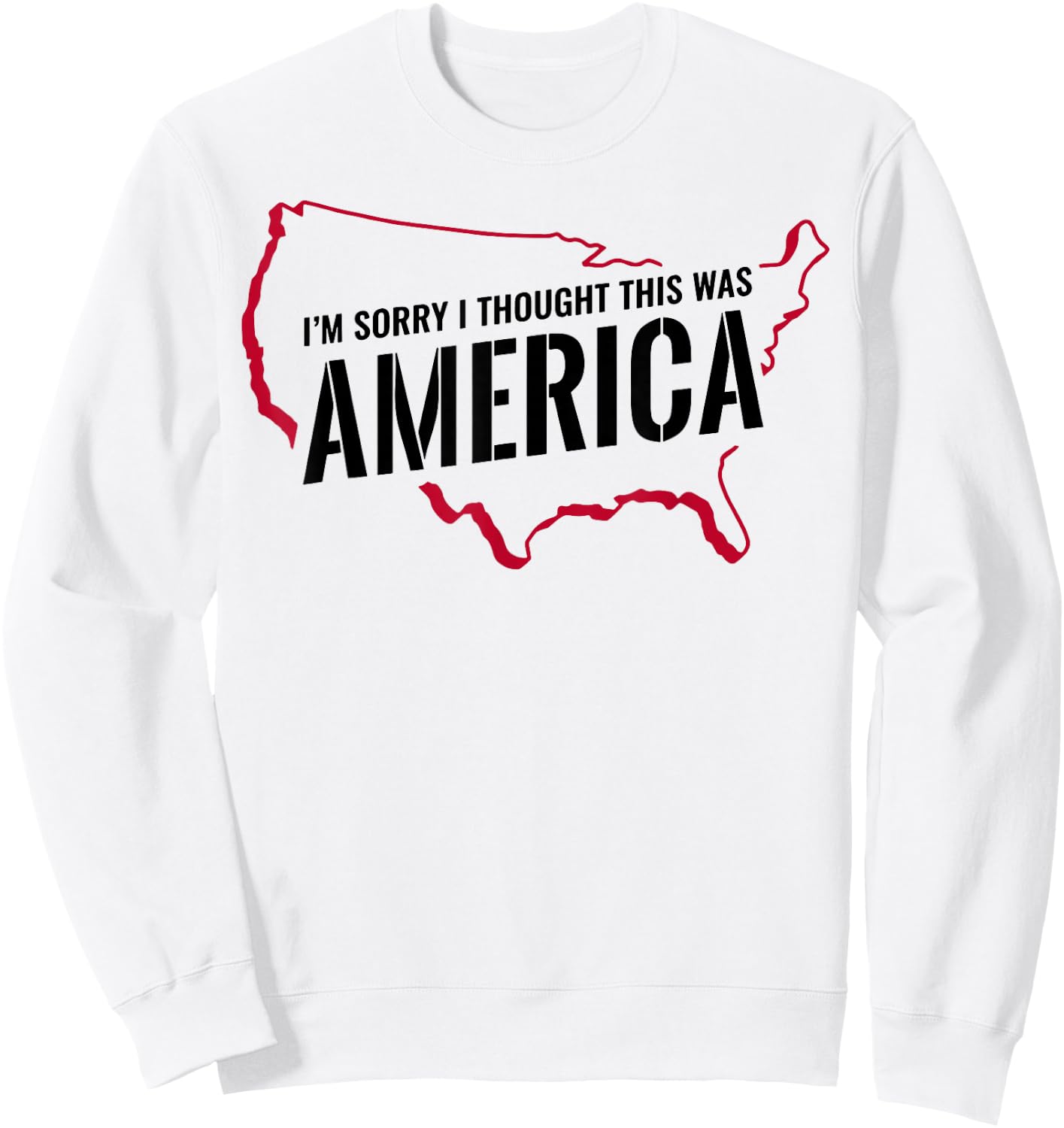 I'm Sorry I Thought This Was America Sweatshirt - Sweatshirt | White