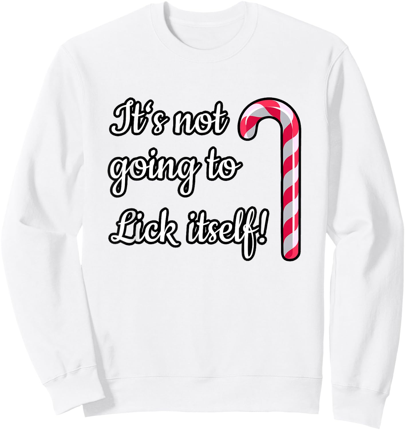 LICK ITSELF Dirty Santa Xmas Fun Adult Humor Ugly Shirt Gift Sweatshirt - Sweatshirt | White